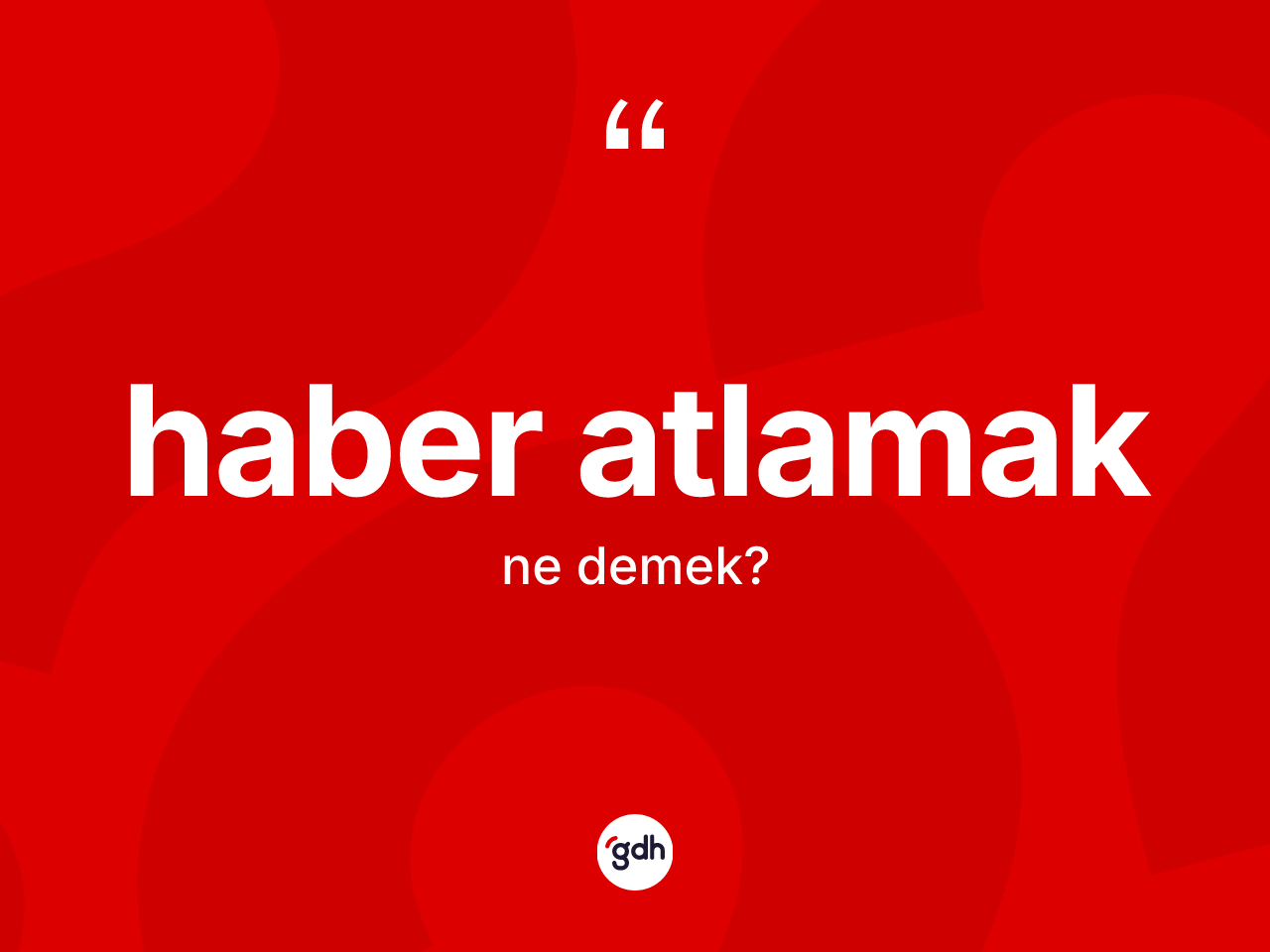 Haber atlamak sözü ne demek? Haber atlamak ifadesinin özellikleri nelerdir?