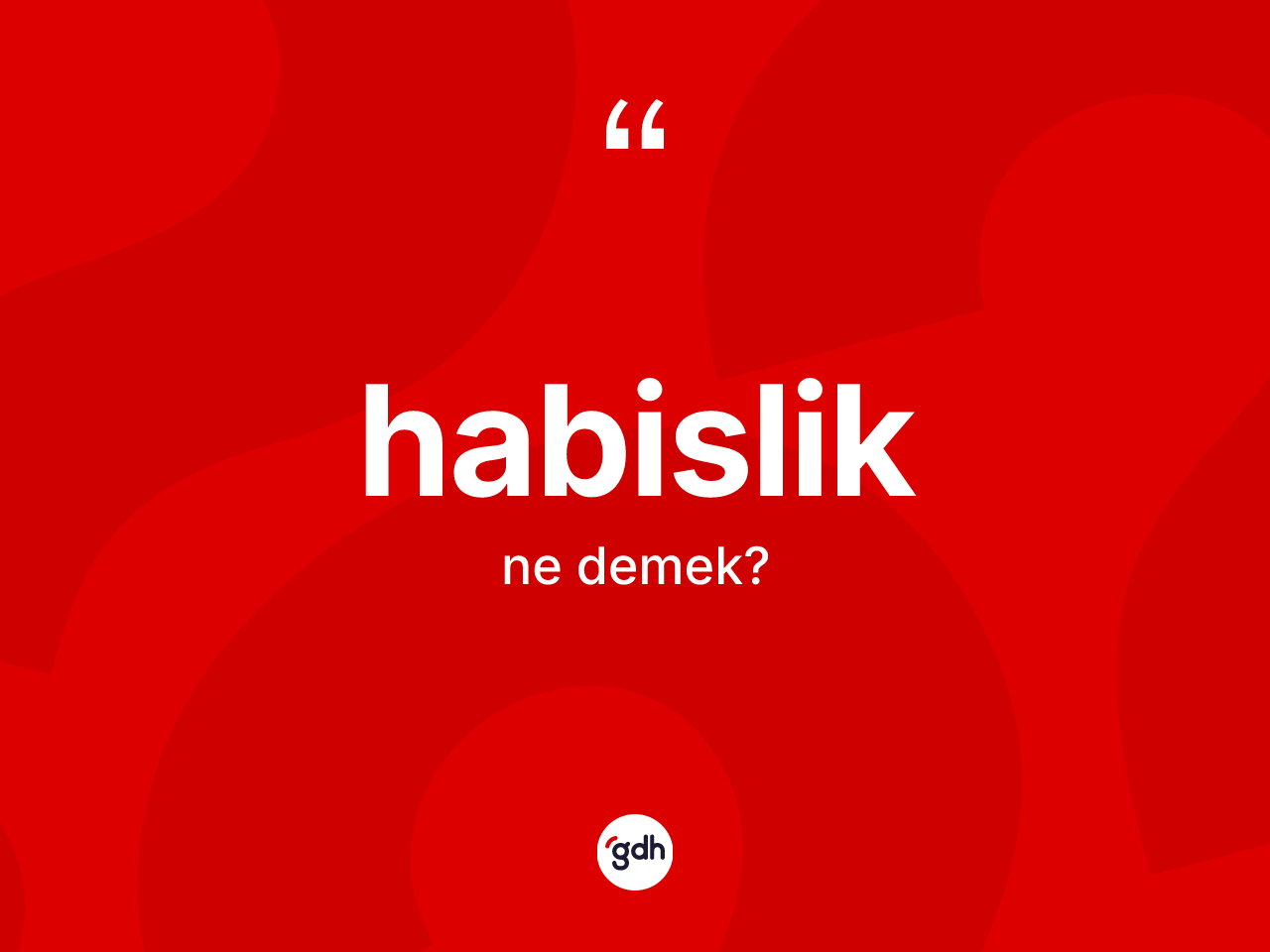 Habislik nedir? Habislik kelimesinin özellikleri nelerdir?
