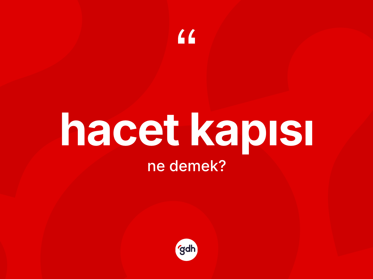 Hacet kapısı kelimesi ne demek? Hacet kapısı kelimesinin özellikleri nelerdir?