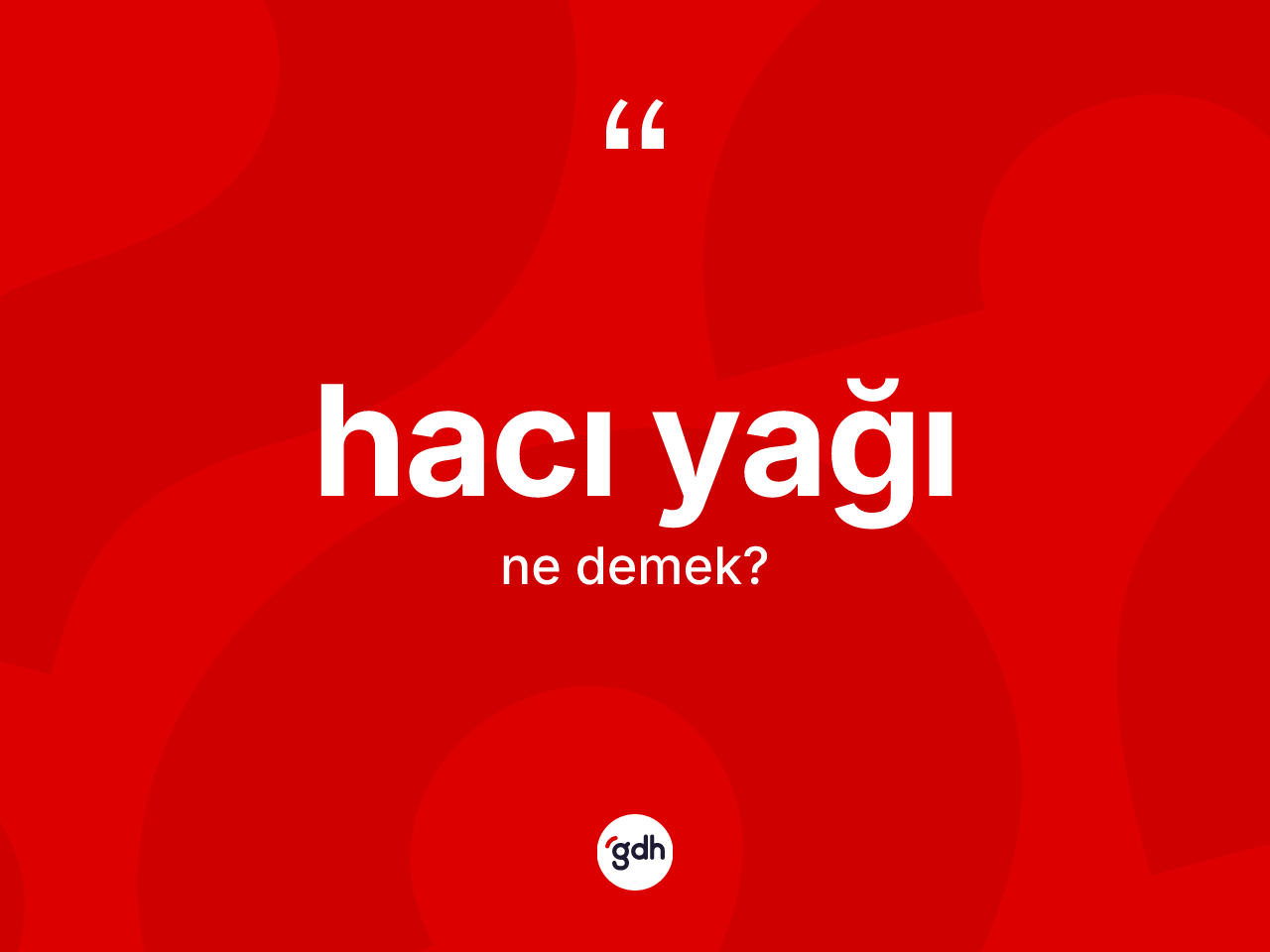 Hacı yağı kelimesinin anlamı nedir? Hacı yağının TDK'ya göre anlamı nedir?
