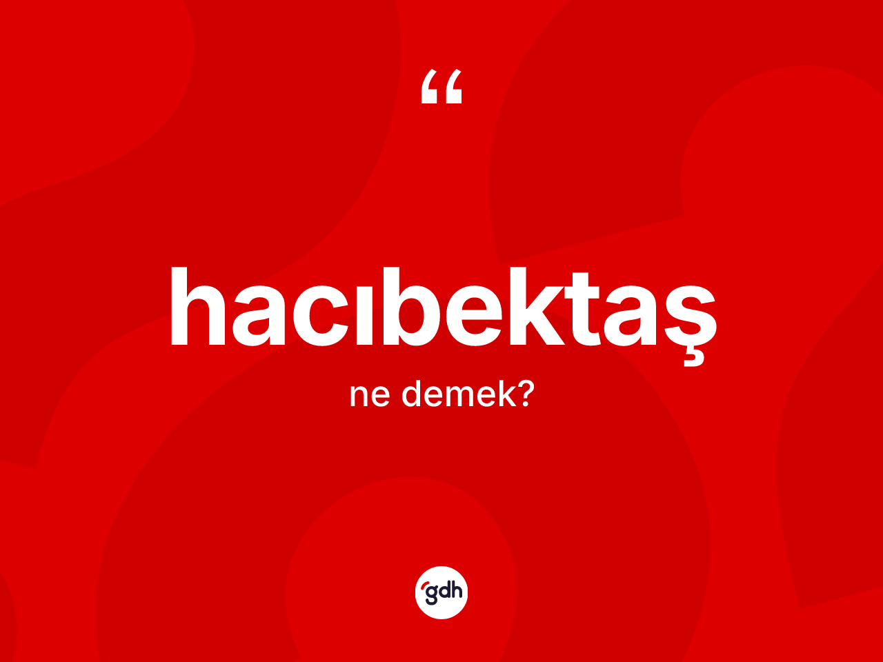 Hacıbektaş ne demek? Hacıbektaş kelimesinin kaç farklı anlamı var?