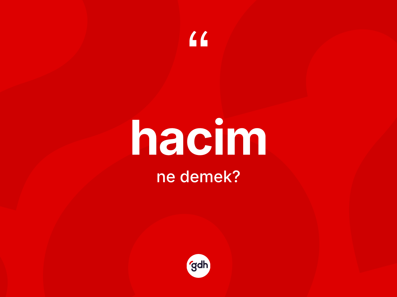 Hacim kelimesinin anlamı nedir? Hacimin kısaca tanımı nedir?