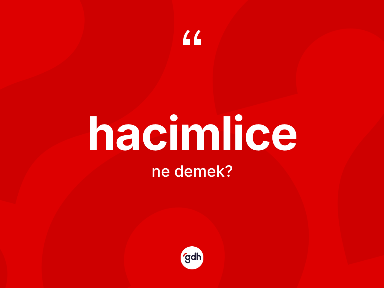 Hacimlice ne anlama gelir? Hacimlicenin kısaca tanımı nedir?