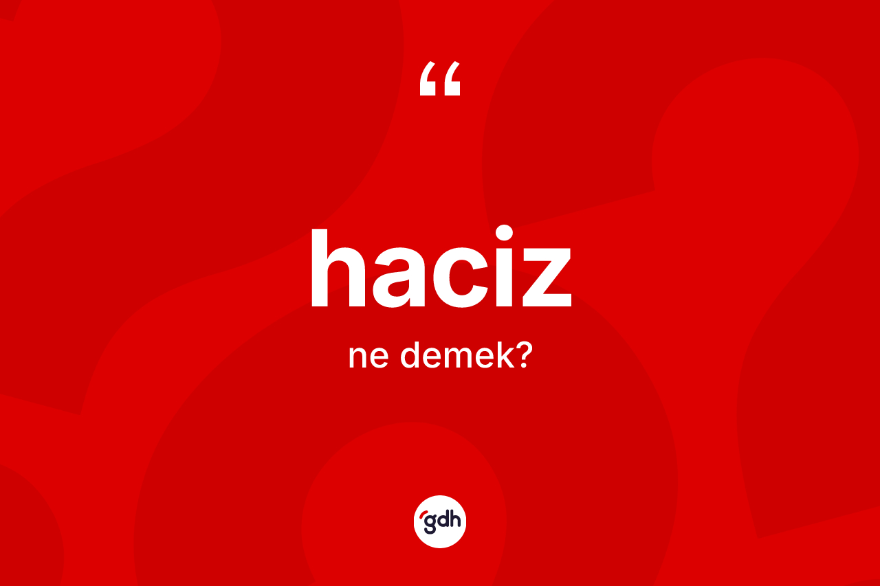 Haciz nedir? Hacizin kısaca tanımı nedir?