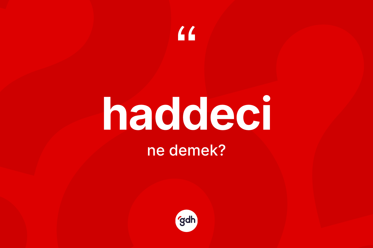 Haddeci kelimesinin tanımı nedir?