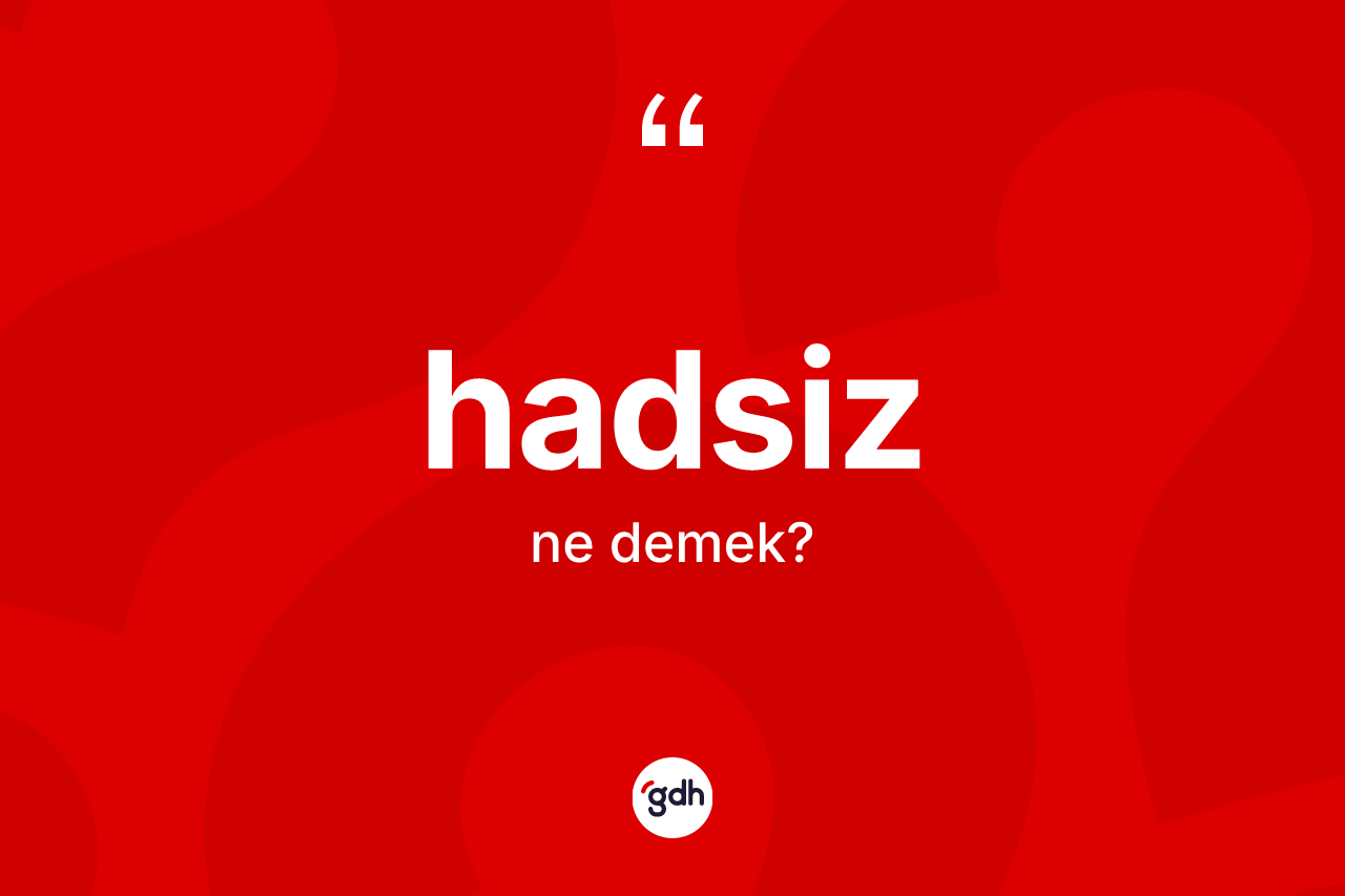 Hadsiz kelimesi nedir?