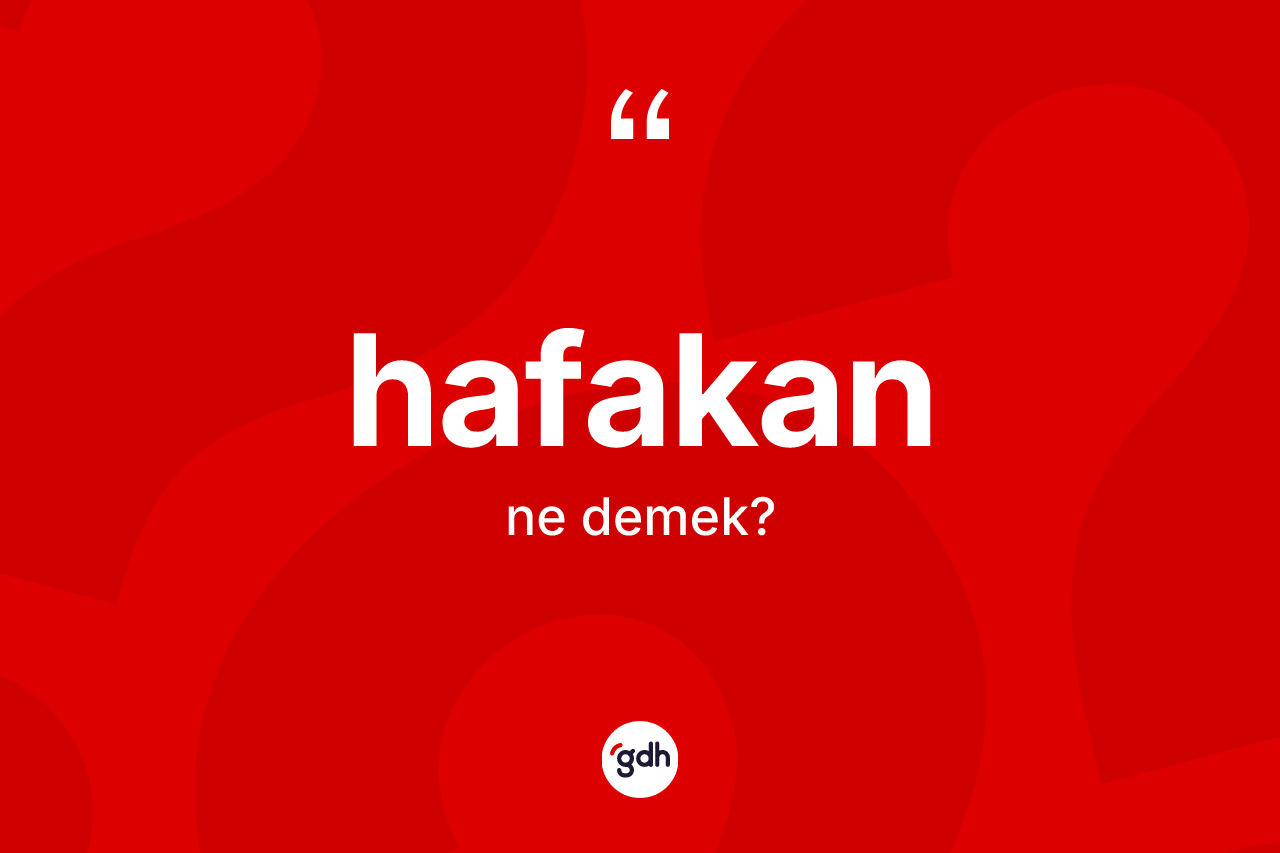 Hafakan ne demek?