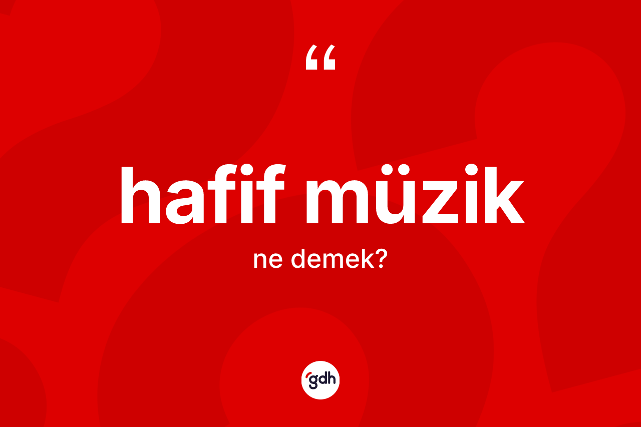 Hafif müzik kelimesinin tanımı nedir?