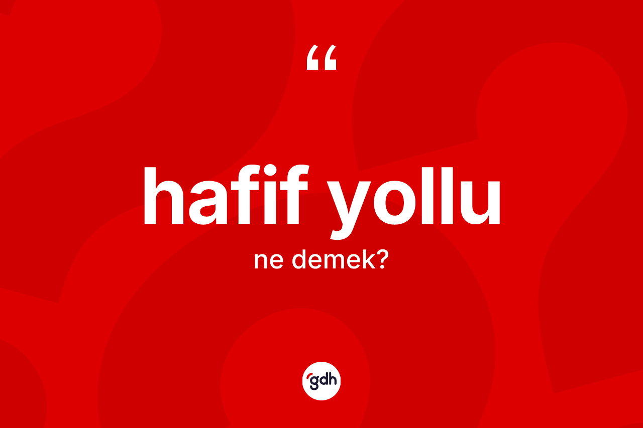 Hafif yollu kelimesinin sözlükteki tanımı nedir?