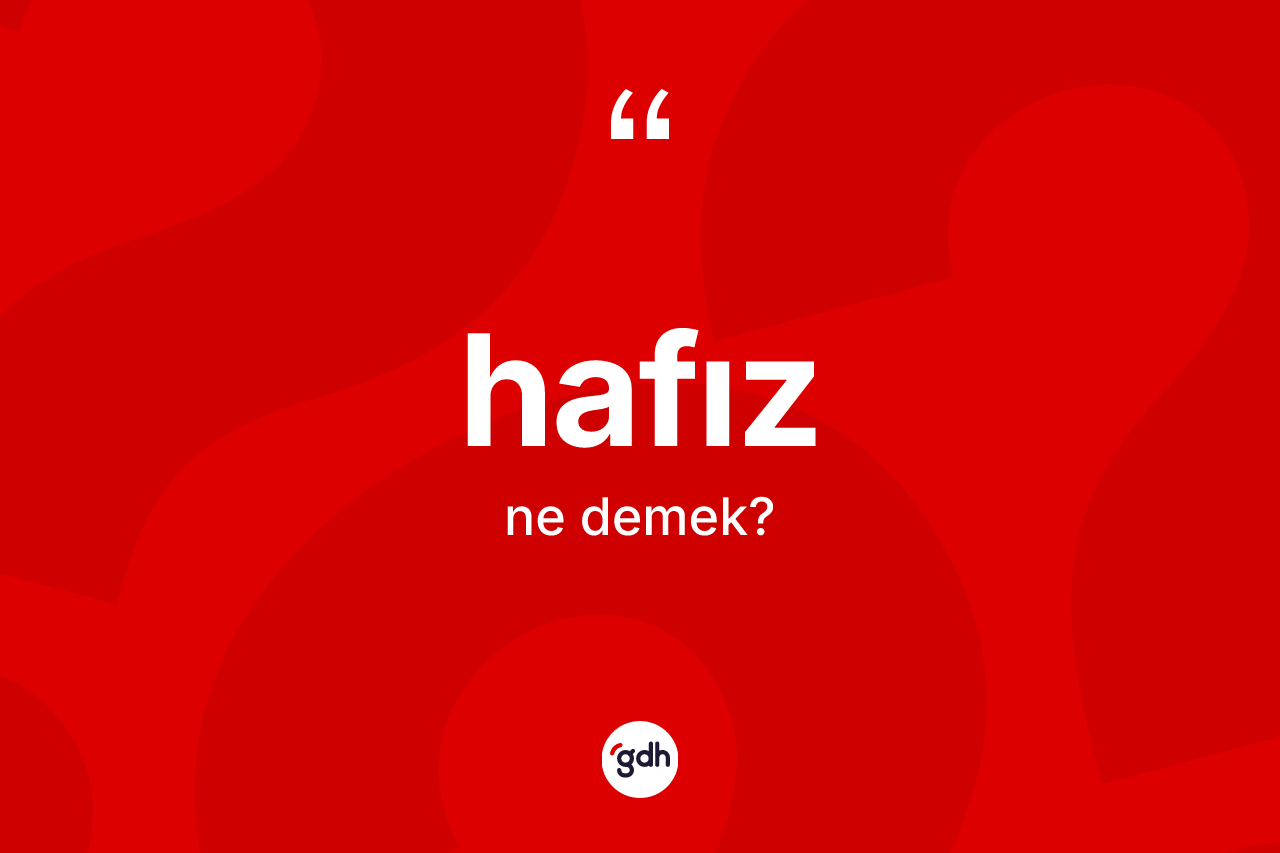Hafız kelimesi ne demek?