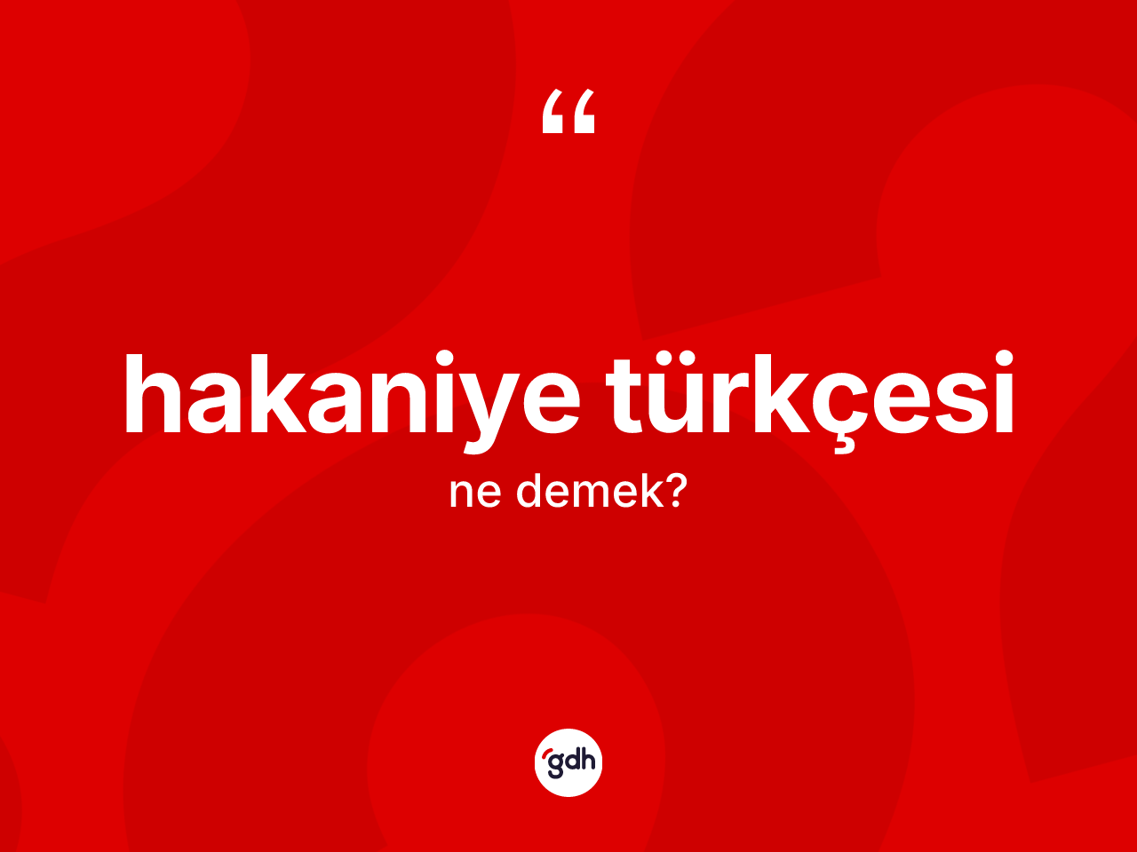 Hakaniye Türkçesi kelimesinin sözlükteki tanımı nedir? Hakaniye Türkçesi kelimesinin kaç farklı anlamı var?