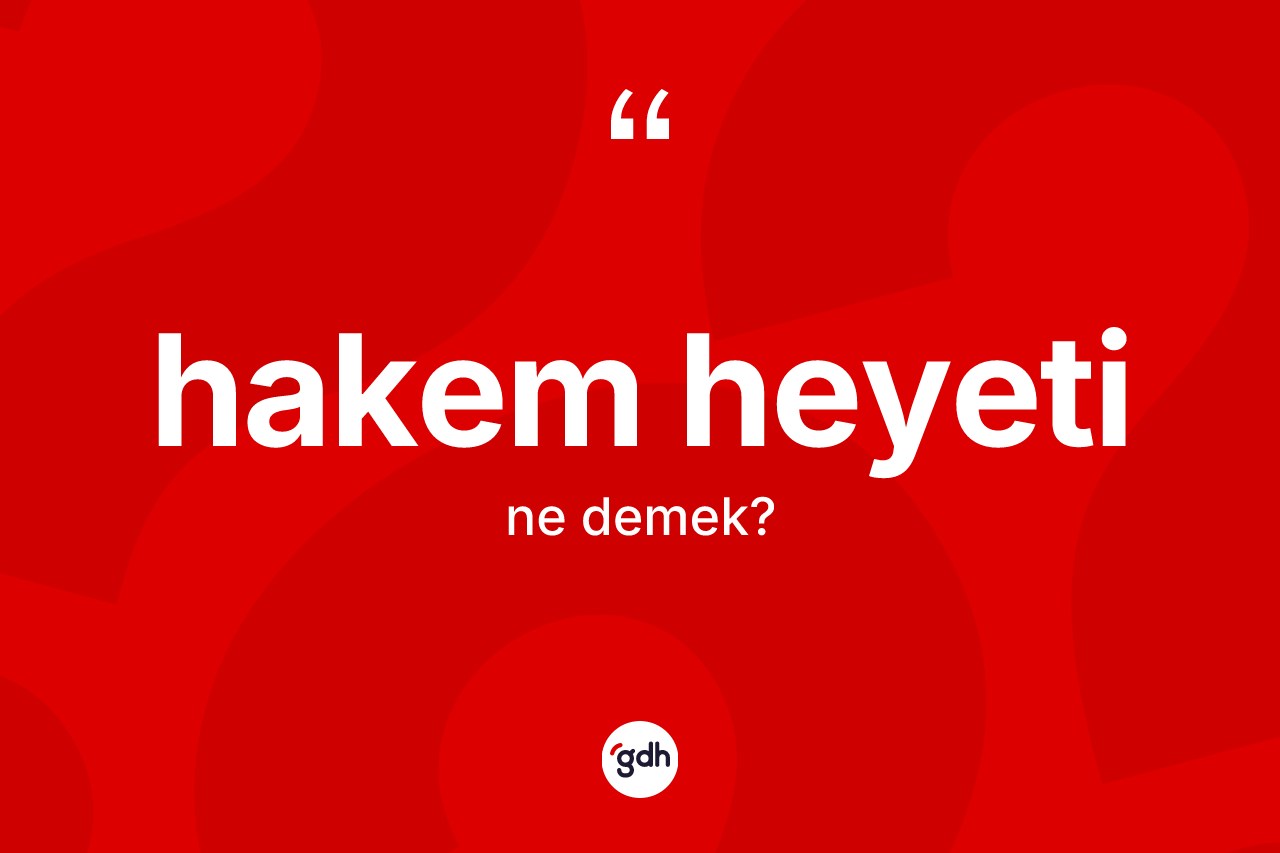 Hakem heyeti kelimesinin tanımı nedir?