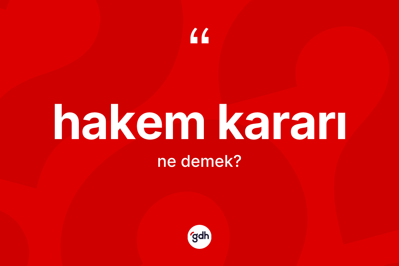 Hakem kararı kelimesinin tanımı nedir?