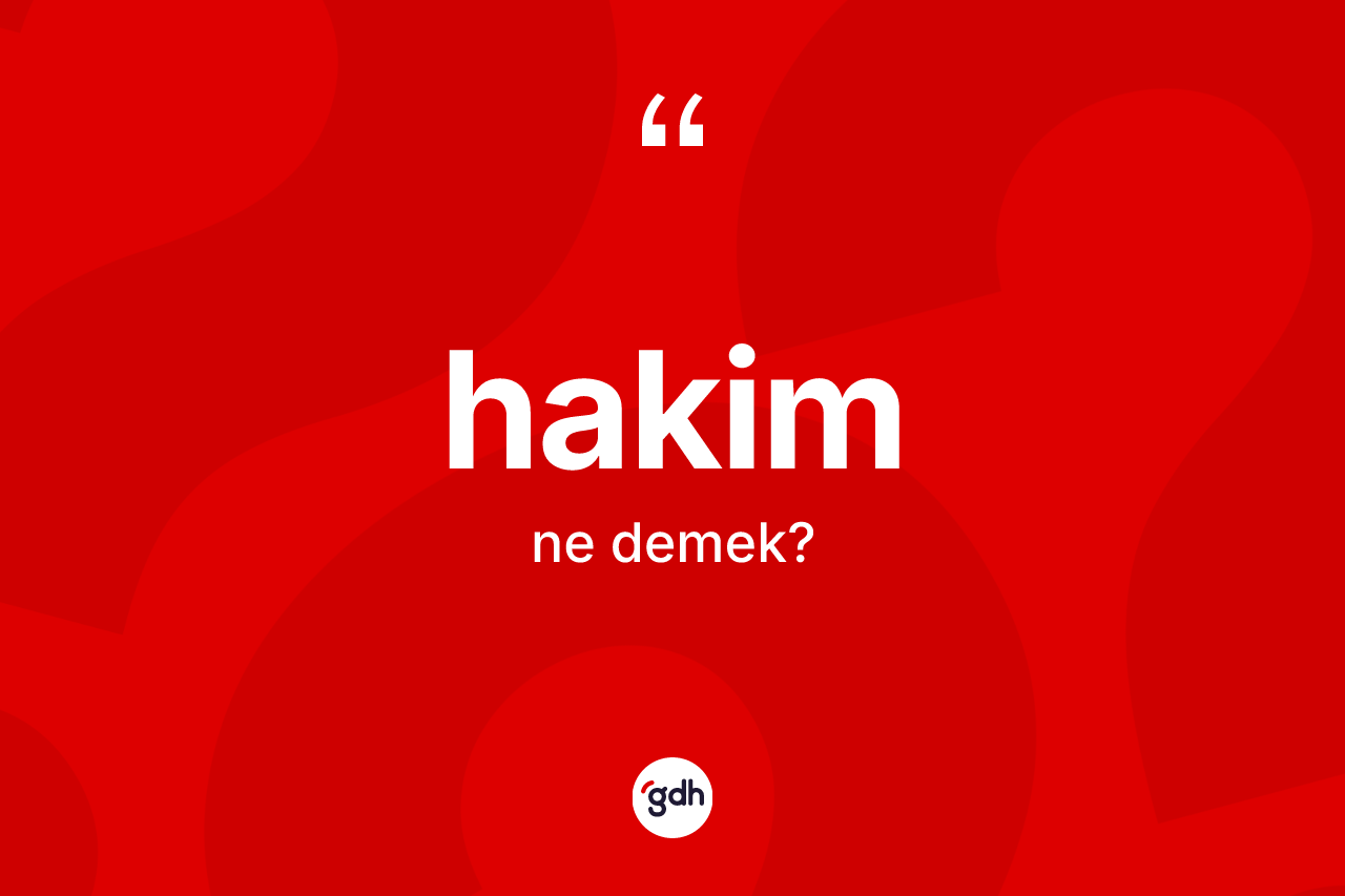 Hakim kelimesi ne anlama gelir?
