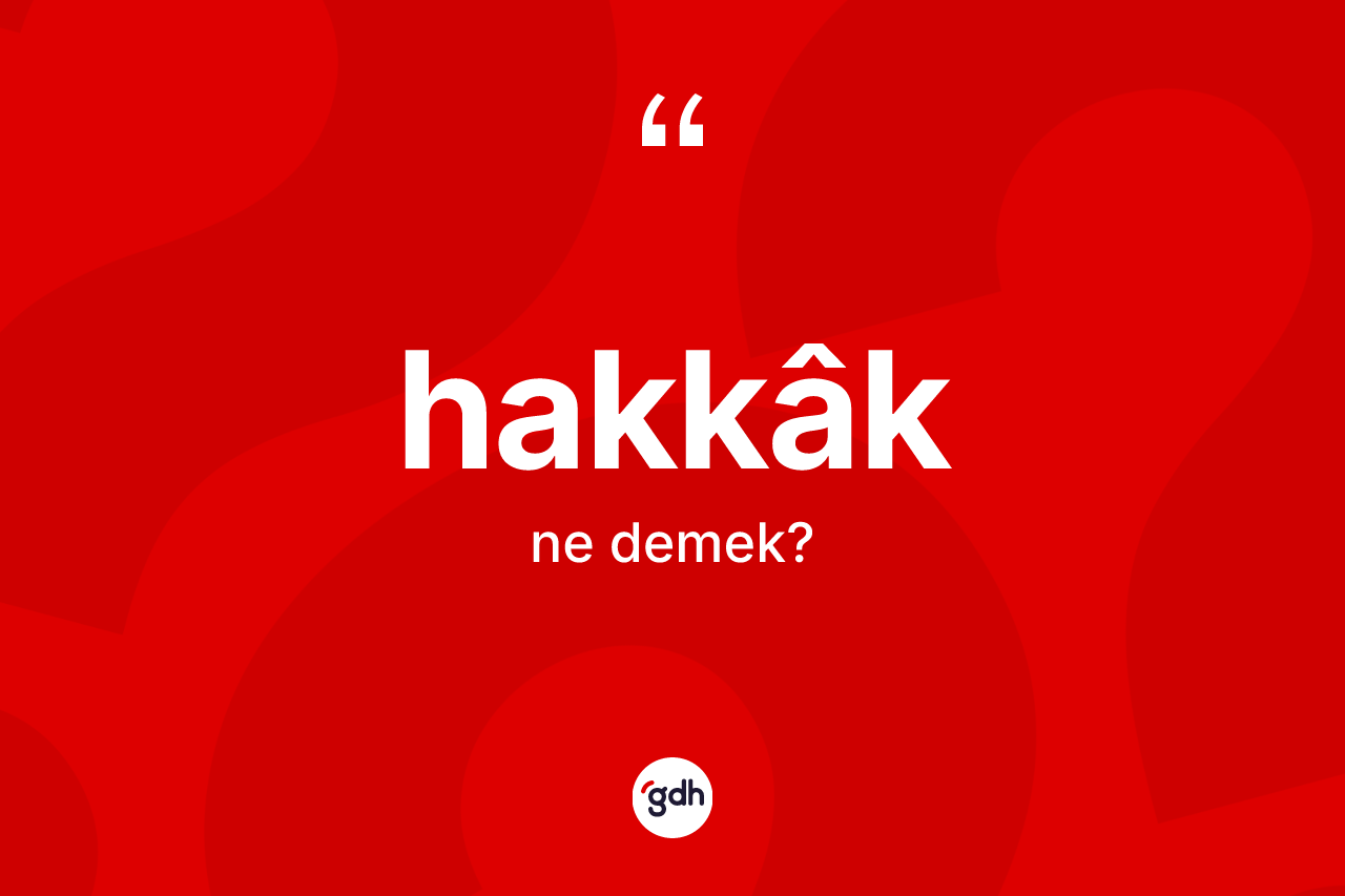 Hakkâk kelimesi ne demek? Hakkâkın kısaca tanımı nedir?