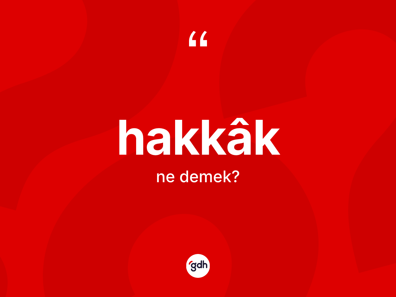 Hakkâk kelimesi ne demek? Hakkâkın kısaca tanımı nedir?