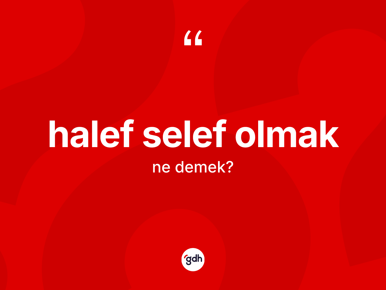 Halef selef olmak sözü nedir? Halef selef olmak ifadesi hangi durumlarda kullanılır?