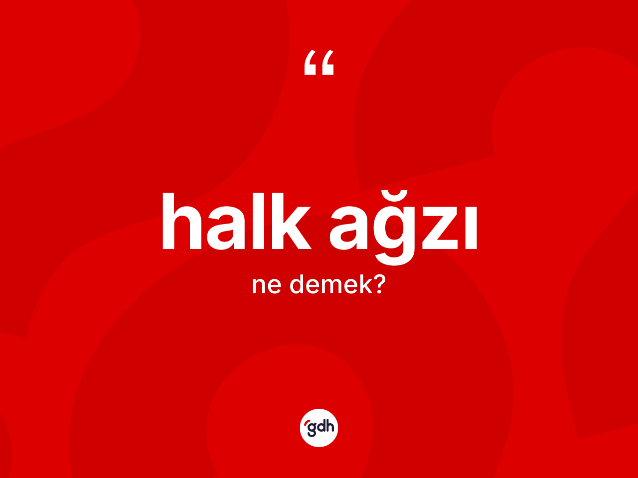 Halk ağzı ne anlama gelir? Halk ağzının TDK'ya göre anlamı nedir?