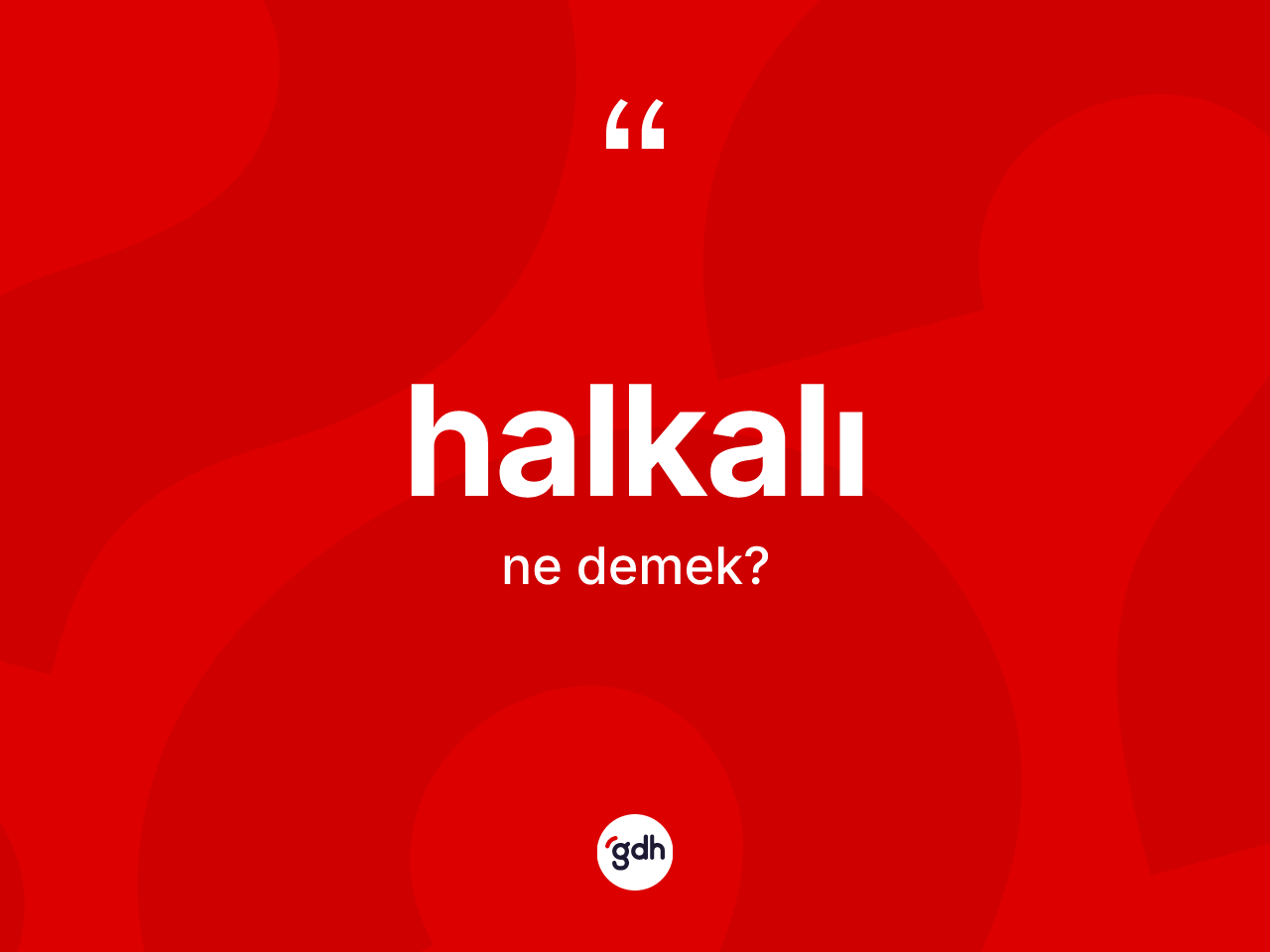 Halkalı ne demek? Halkalının sözlükteki anlamı nedir?