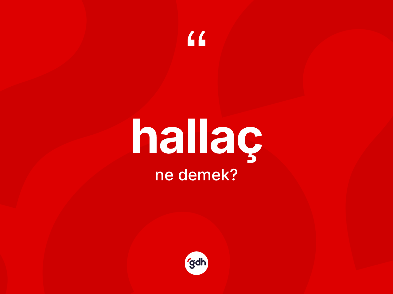 Hallaç ne anlama gelir? Hallaç kelimesinin özellikleri nelerdir?
