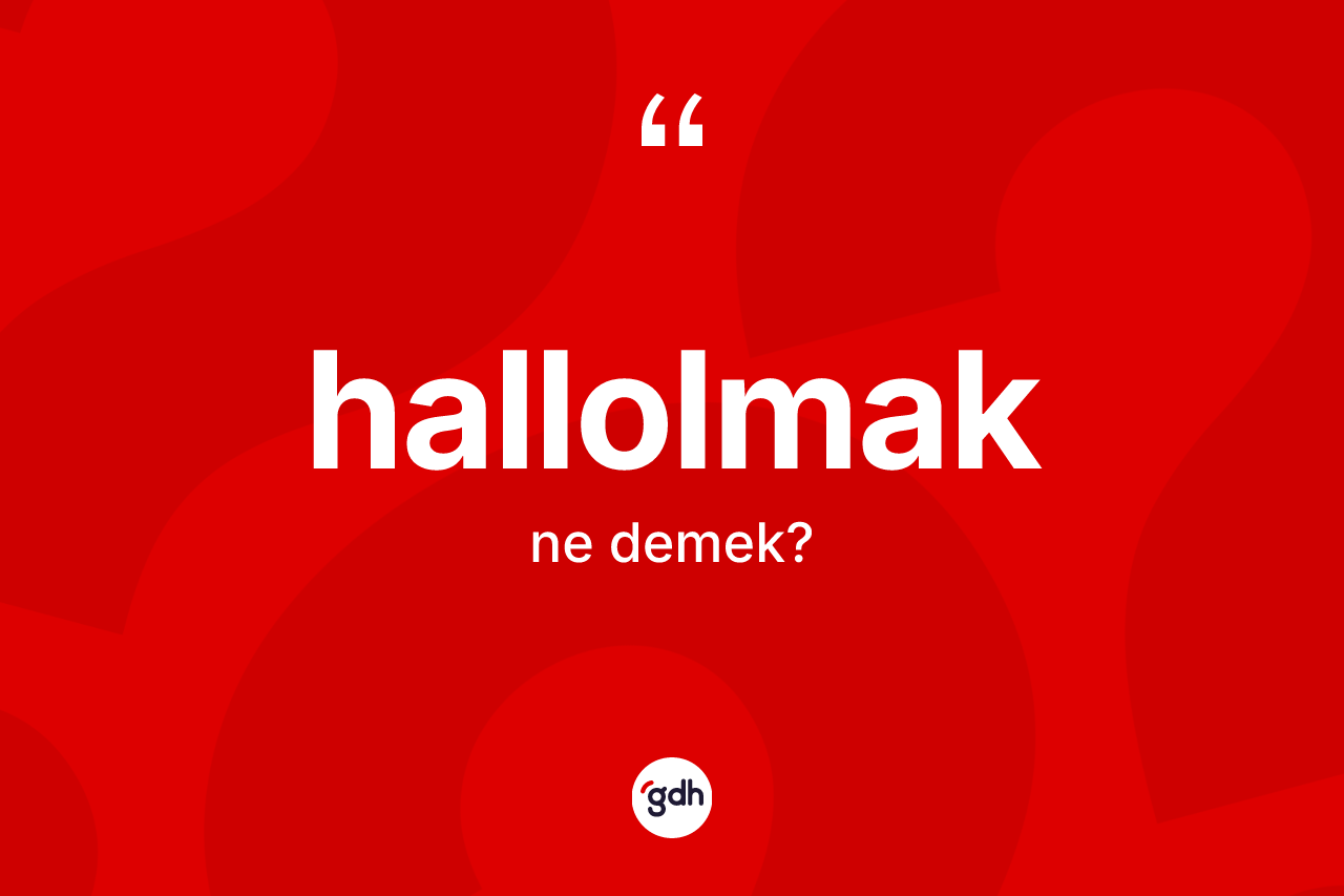 Hallolmak kelimesi nedir?