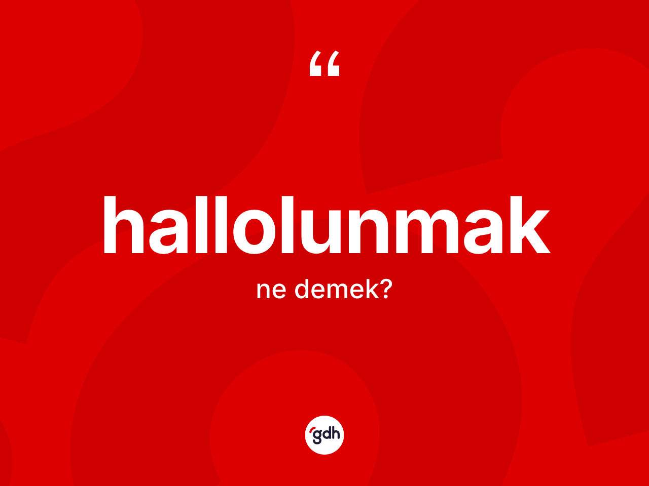 Hallolunmak kelimesinin sözlükteki tanımı nedir? Hallolunmak kelimesinin TDK'ya göre açıklaması nedir?