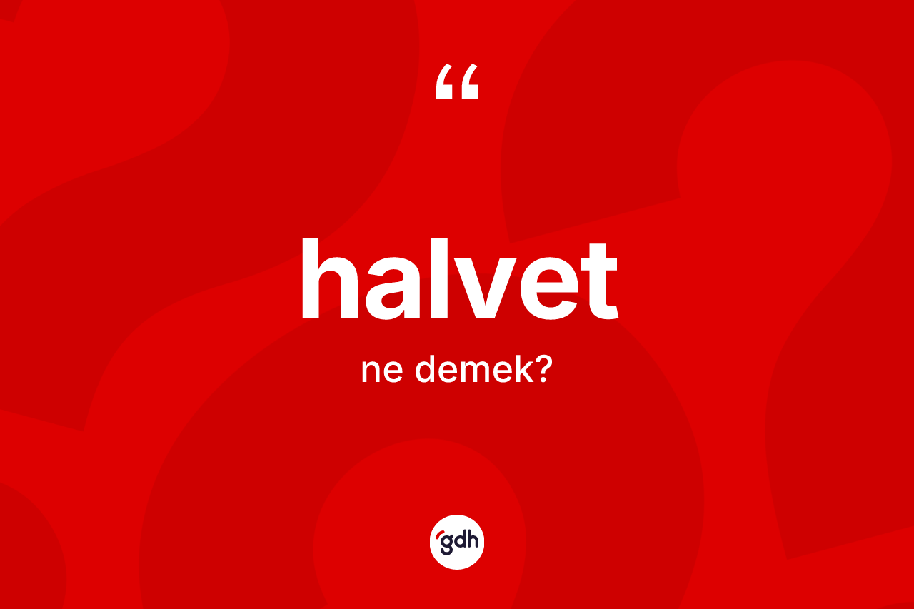 Halvet kelimesinin sözlükteki tanımı nedir? Halvetin TDK'ya göre anlamı nedir?