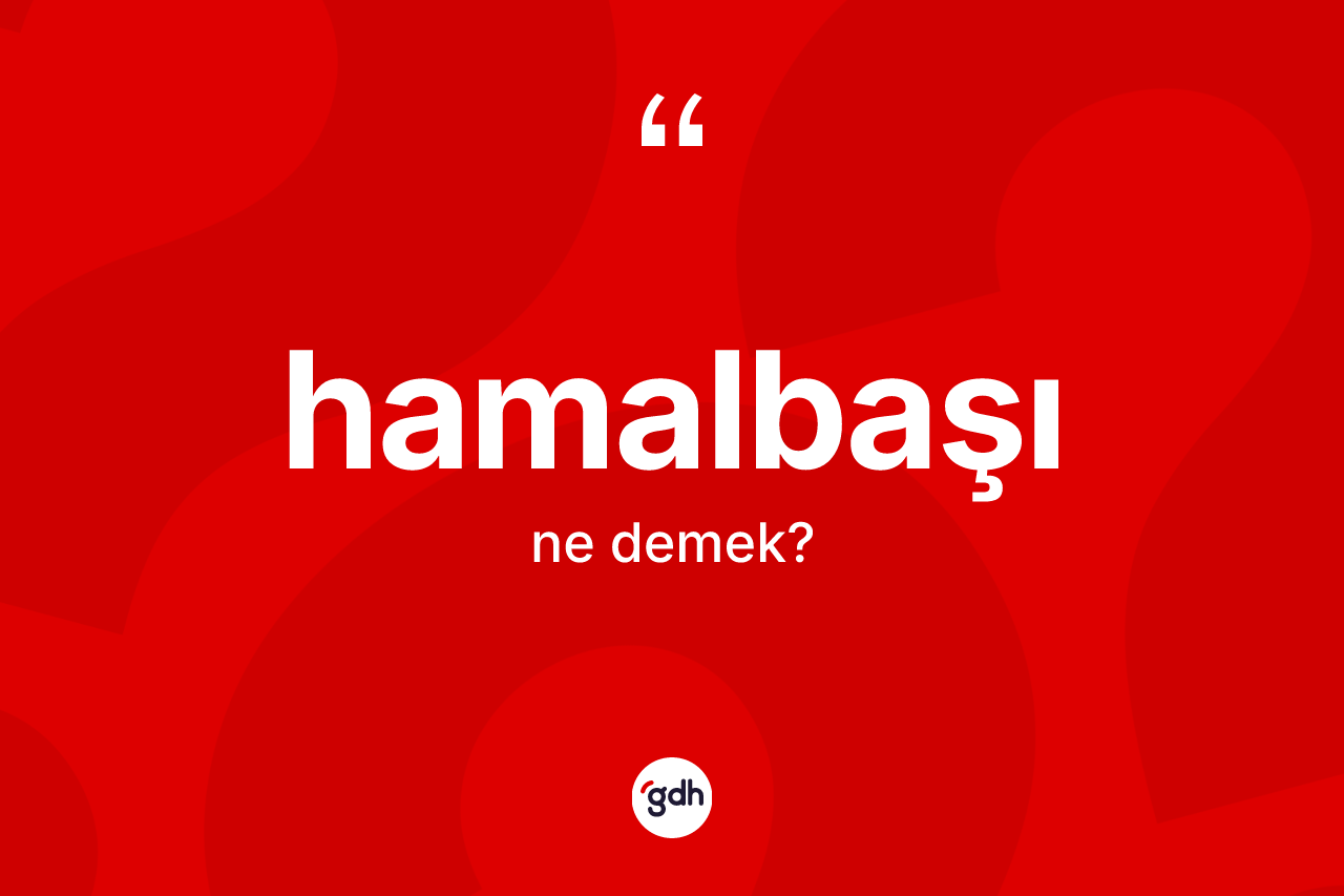 Hamalbaşı nedir?