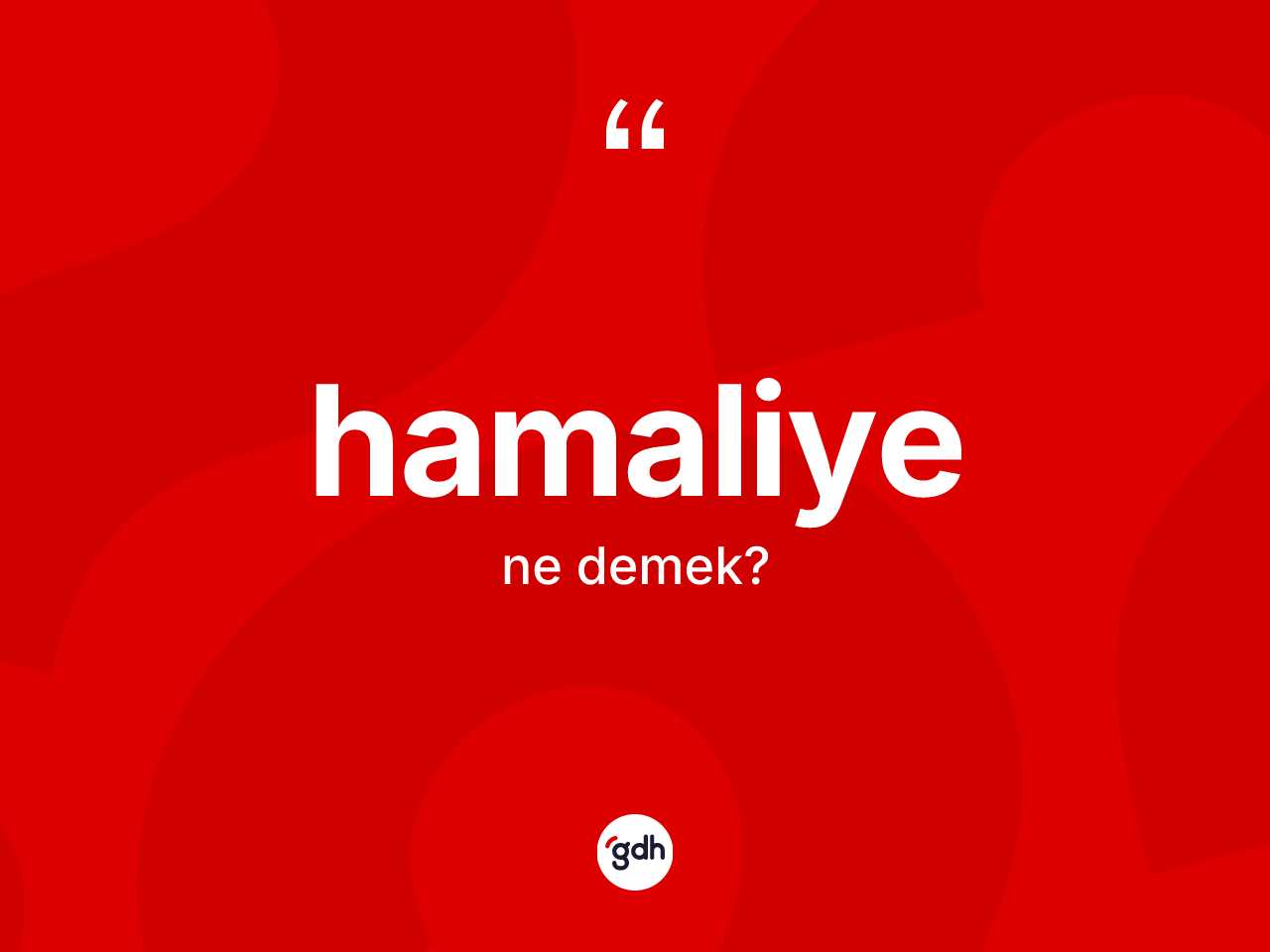 Hamaliye kelimesi ne demek? Hamaliyenin TDK'ya göre anlamı nedir?
