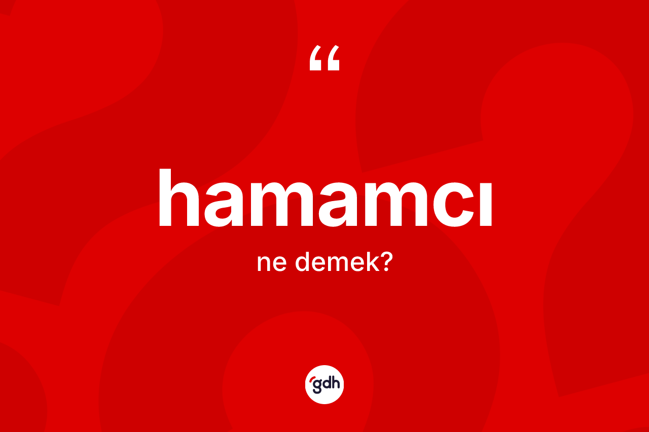Hamamcı kelimesinin tanımı nedir?