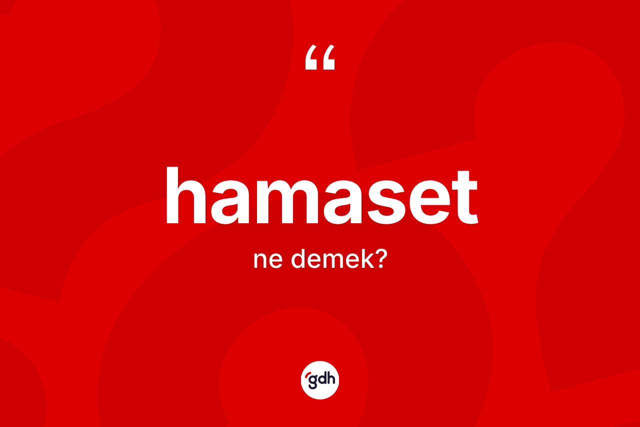 Hamaset ne demek?