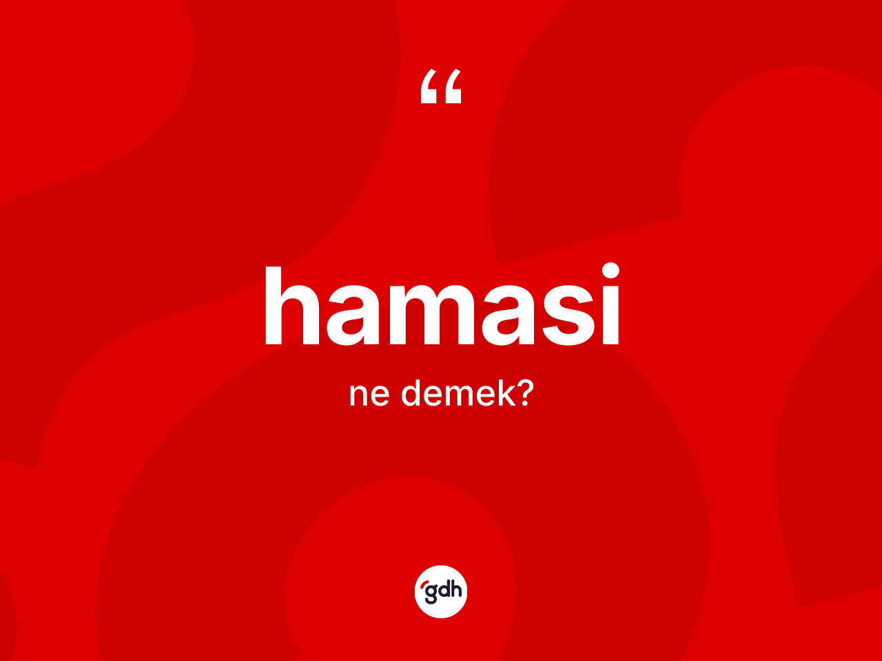 Hamasi kelimesinin sözlükteki tanımı nedir? Hamasinin TDK'ya göre anlamı nedir?