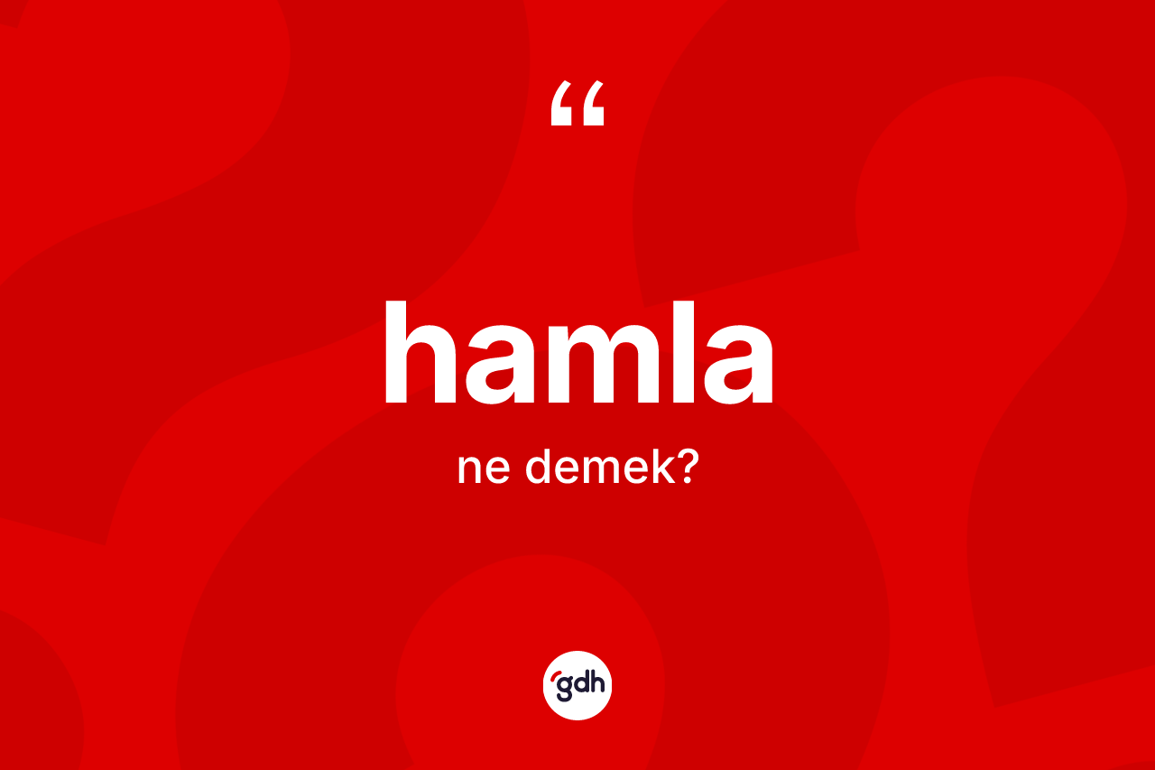 Hamla kelimesinin sözlükteki tanımı nedir?