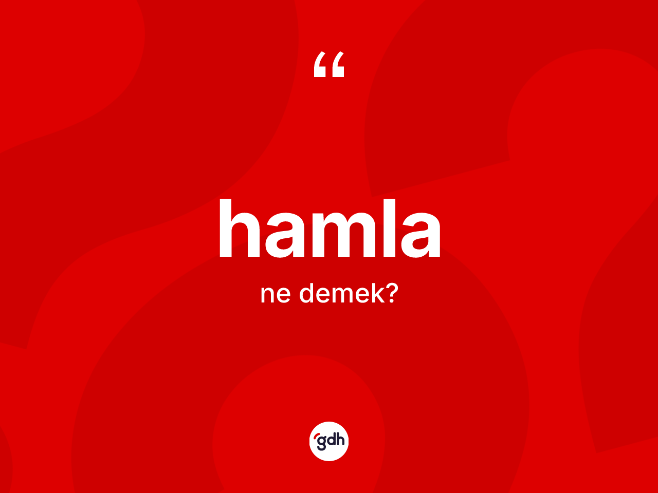 Hamla kelimesinin sözlükteki tanımı nedir? Hamla kelimesinin kaç farklı anlamı var?