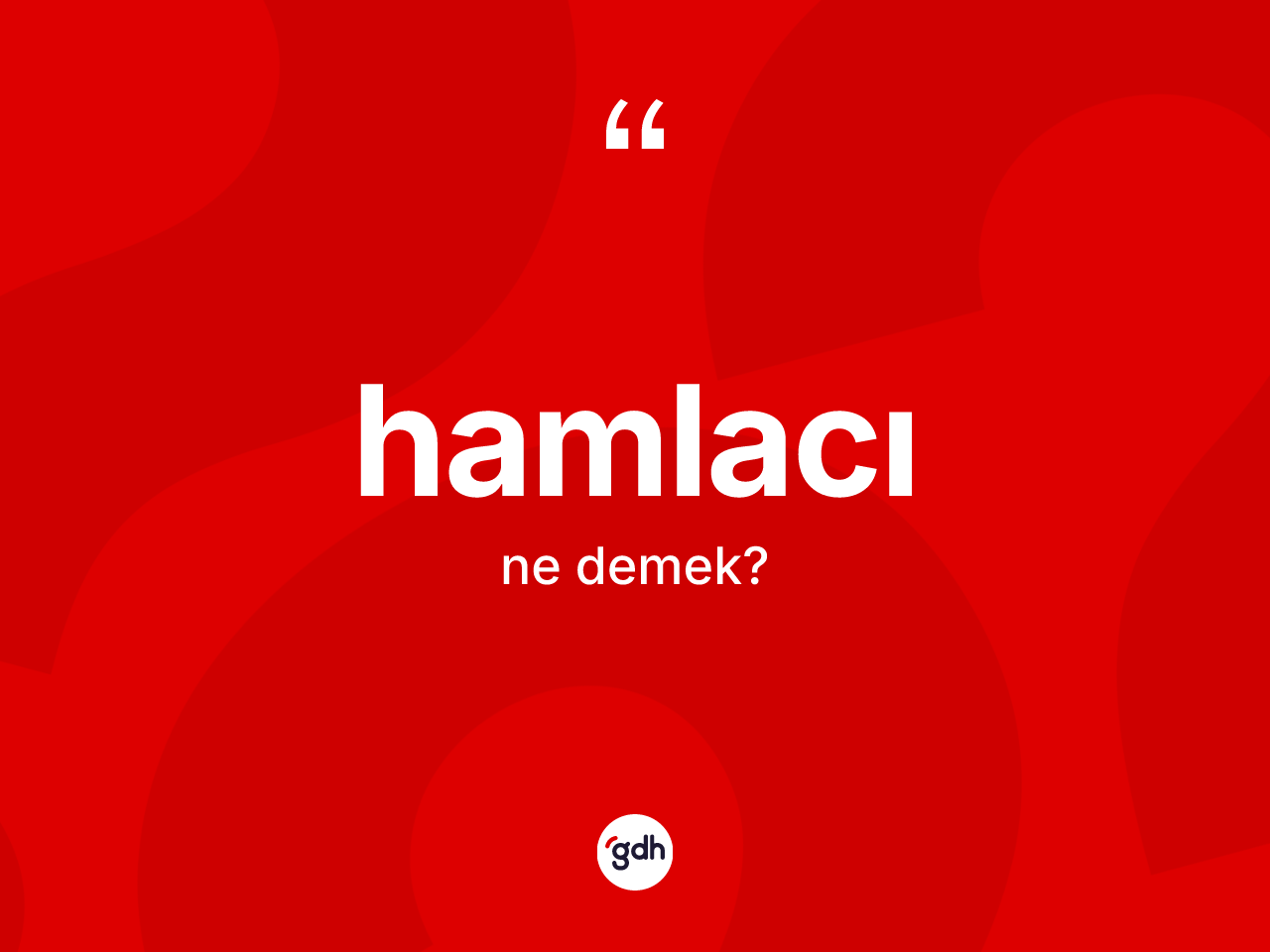 Hamlacı kelimesinin anlamı nedir? Hamlacı kelimesinin kaç farklı anlamı var?