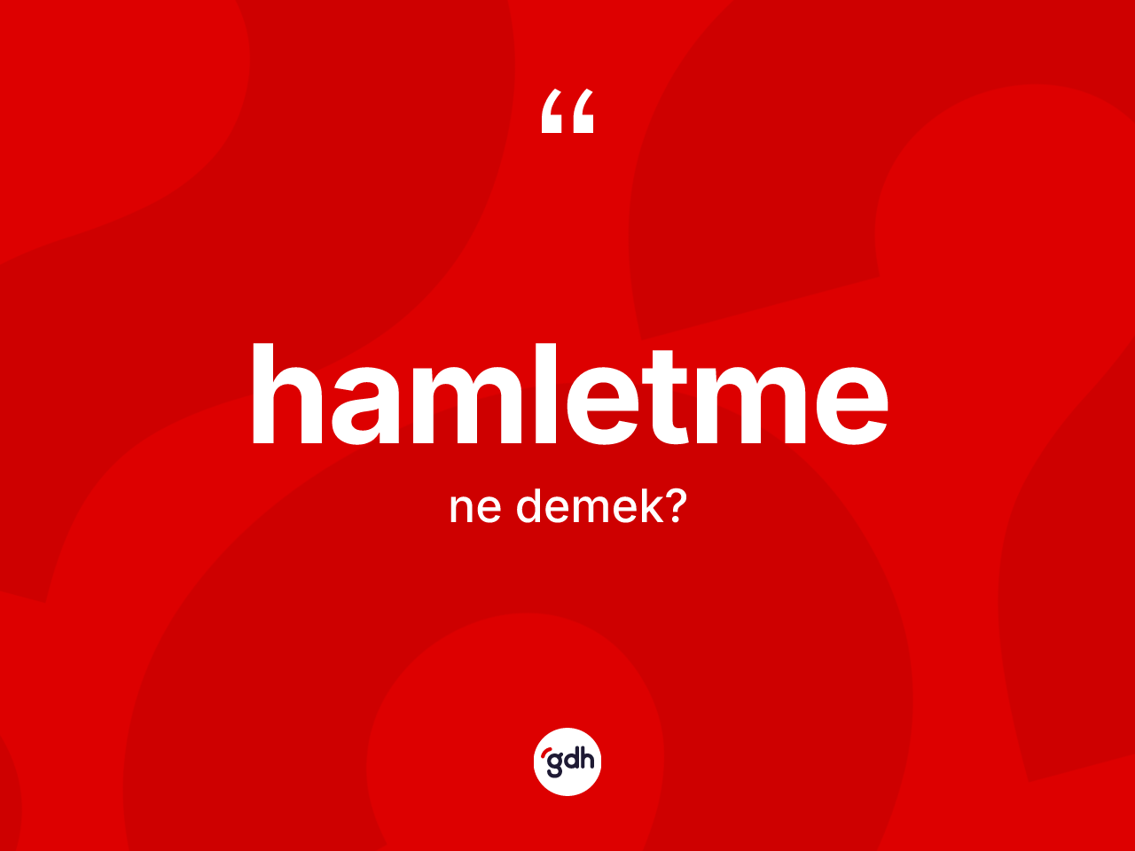 Hamletme kelimesinin tanımı nedir? Hamletme kelimesinin TDK'ya göre açıklaması nedir?