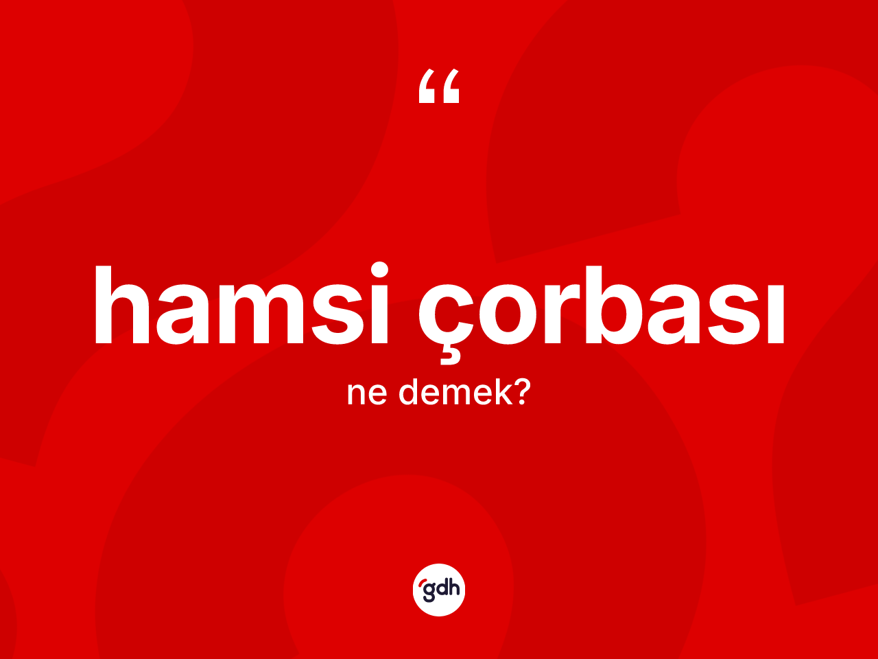 Hamsi çorbası kelimesi nedir? Hamsi çorbasının kısaca tanımı nedir?
