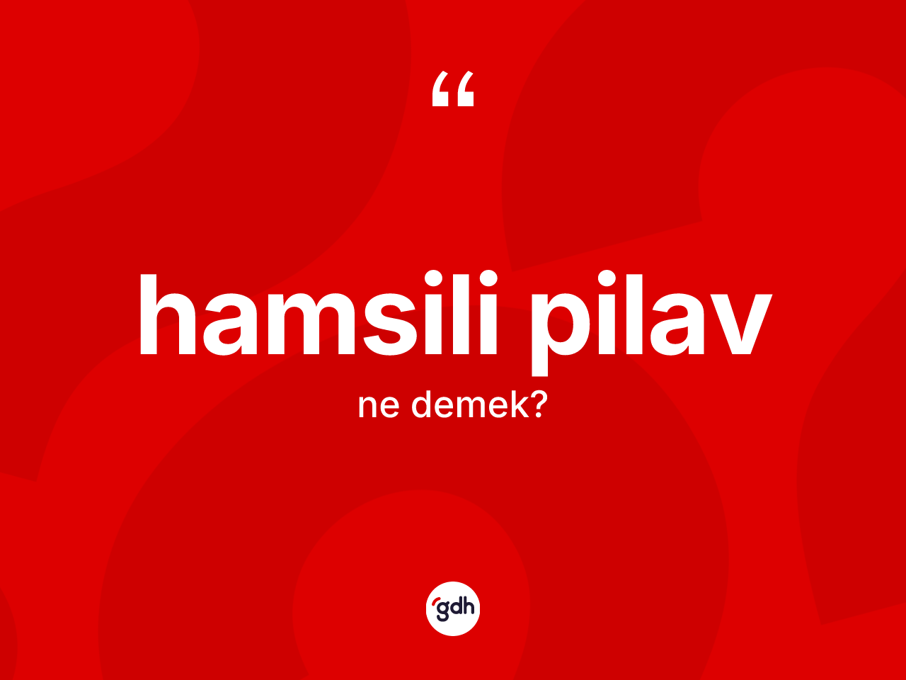 Hamsili pilav kelimesinin sözlükteki tanımı nedir? Hamsili pilav kelimesinin özellikleri nelerdir?