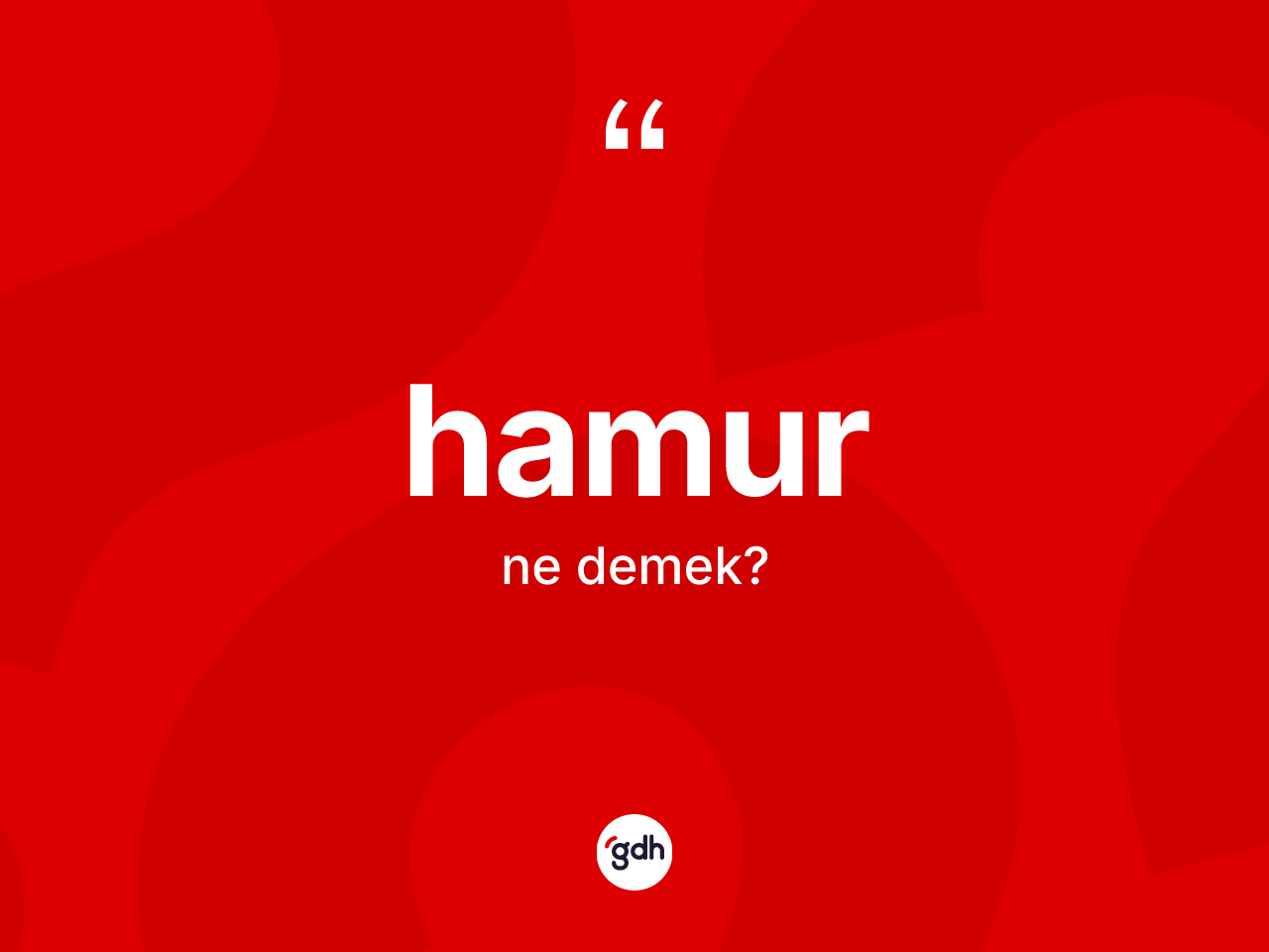 Hamur kelimesi nedir? Hamurun TDK'ya göre anlamı nedir?