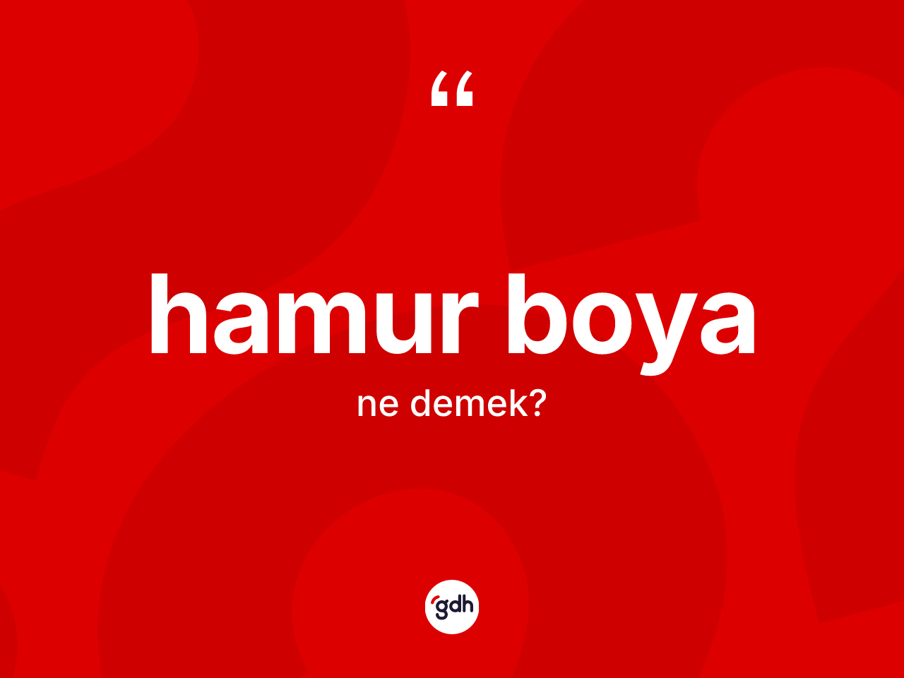 Hamur boya kelimesinin tanımı nedir? Hamur boya kelimesinin özellikleri nelerdir?