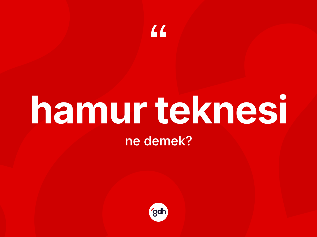 Hamur teknesi kelimesinin tanımı nedir? Hamur teknesinin halk arasındaki kullanımı nasıldır?