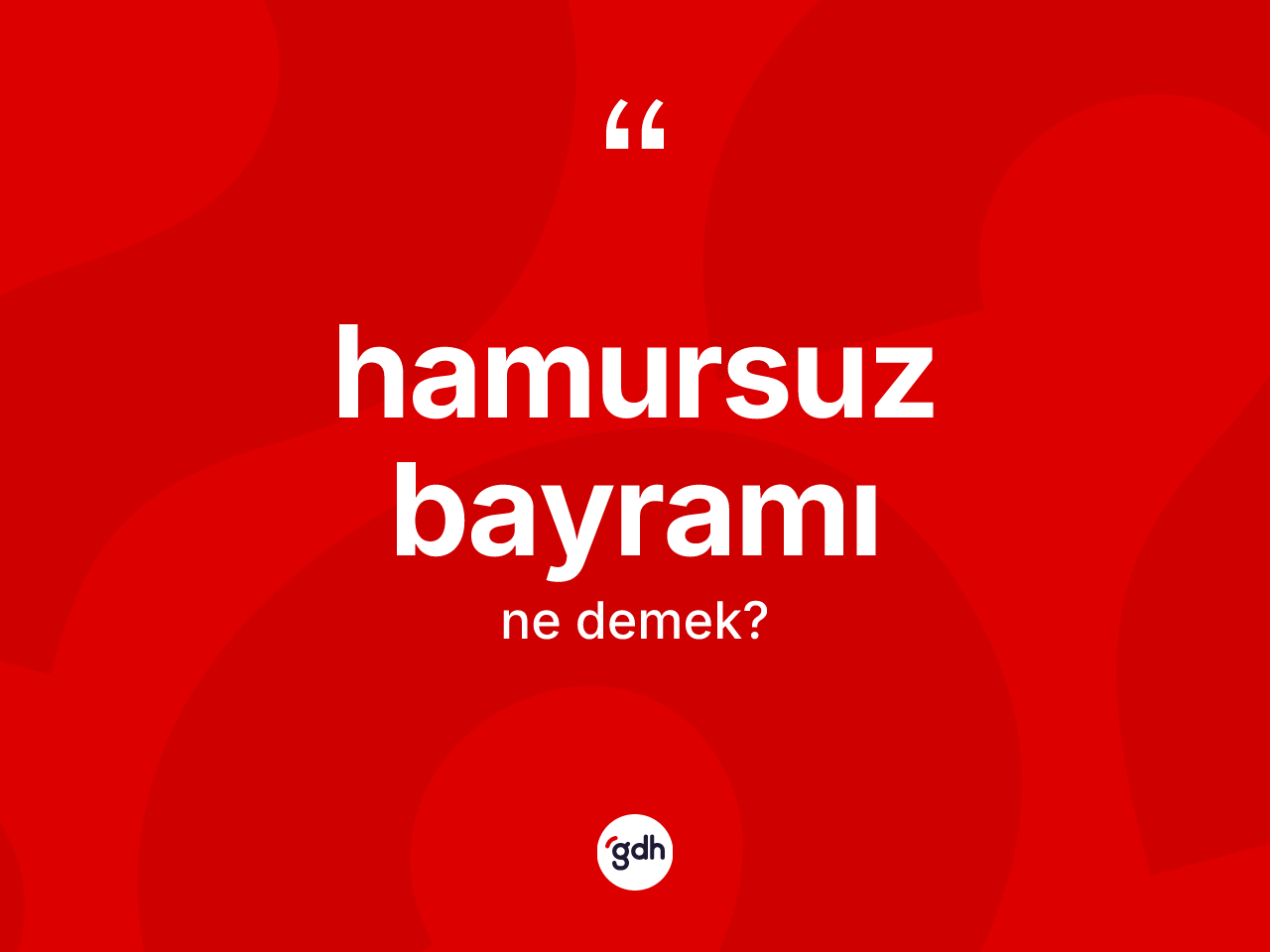 Hamursuz Bayramı kelimesinin tanımı nedir? Hamursuz Bayramı'nın TDK'ya göre anlamı nedir?