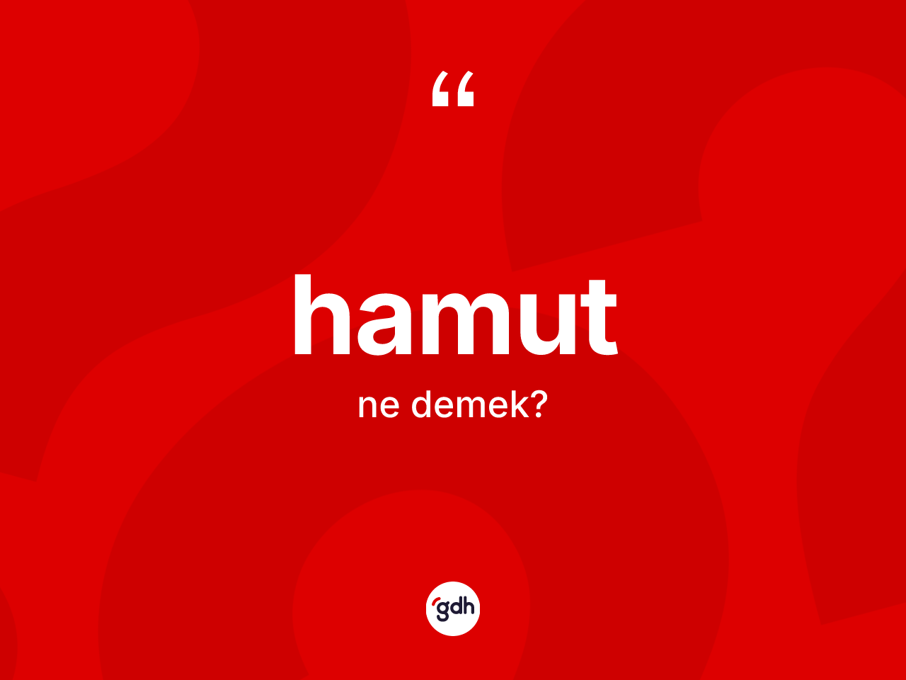 Hamut kelimesi ne demek? Hamudun TDK'ya göre anlamı nedir?