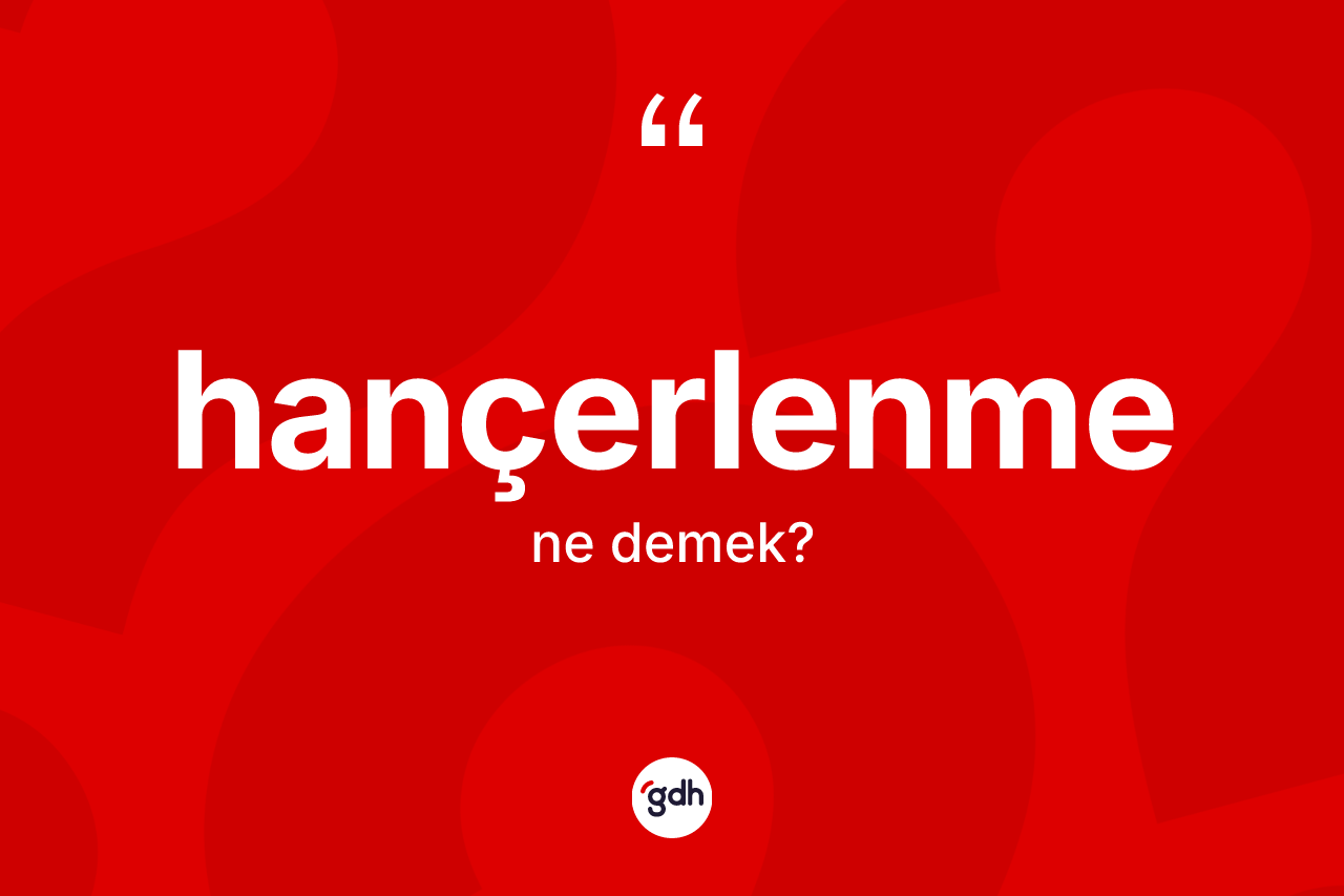 Hançerlenme kelimesi nedir? Hançerlenmenin TDK'ya göre anlamı nedir?