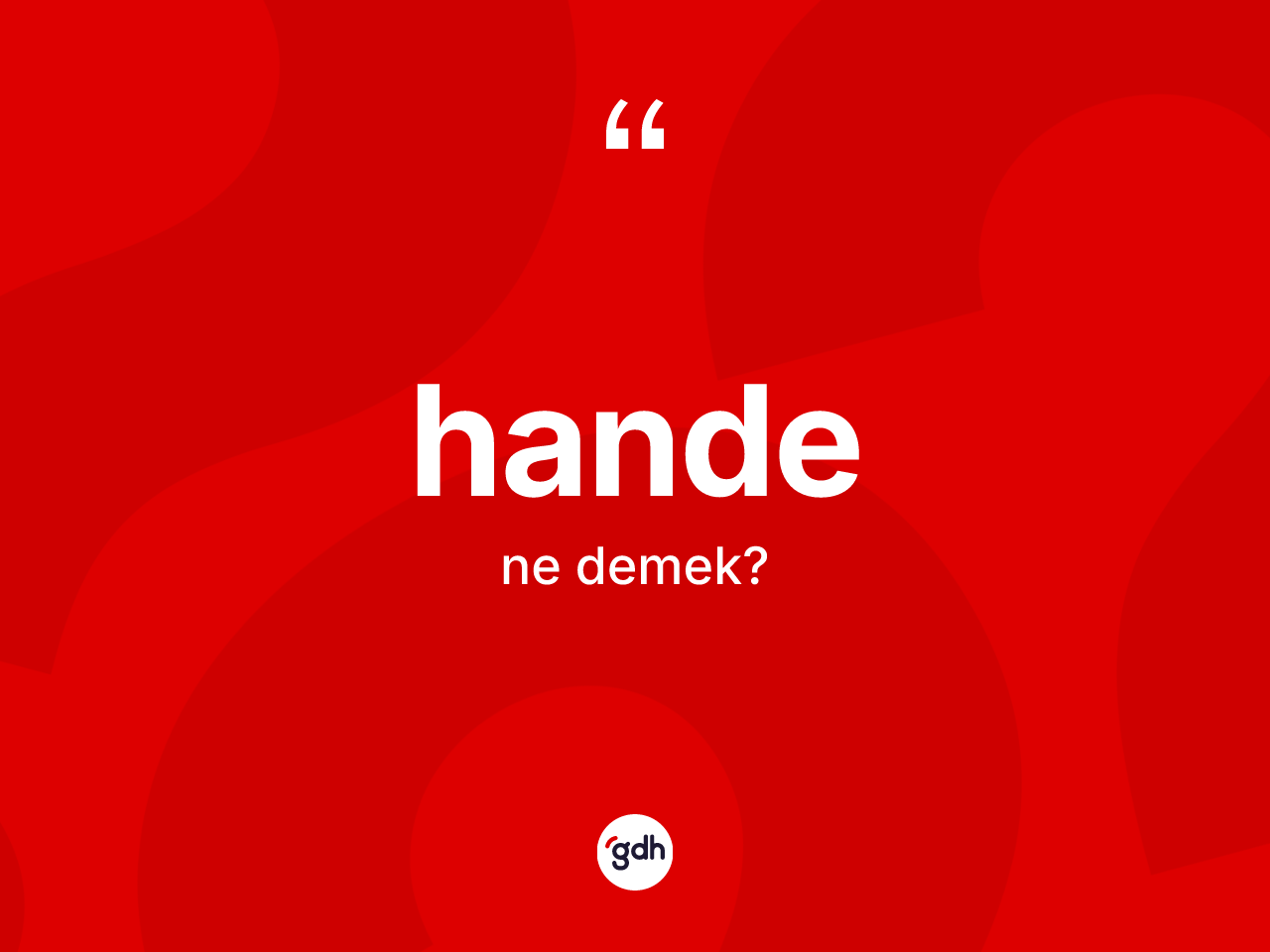 Hande kelimesinin tanımı nedir? Handenin sözlükteki anlamı nedir?