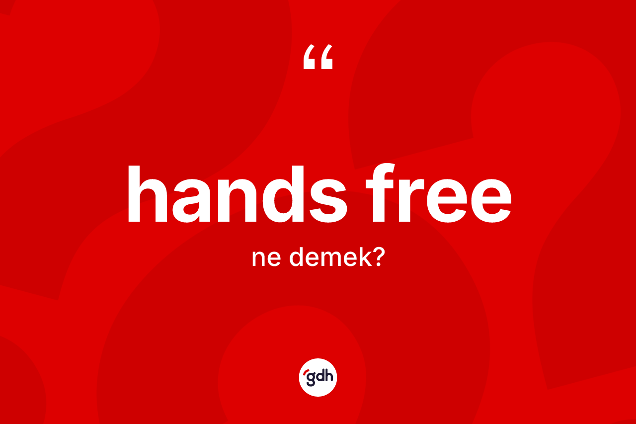 Hands free ne demek?