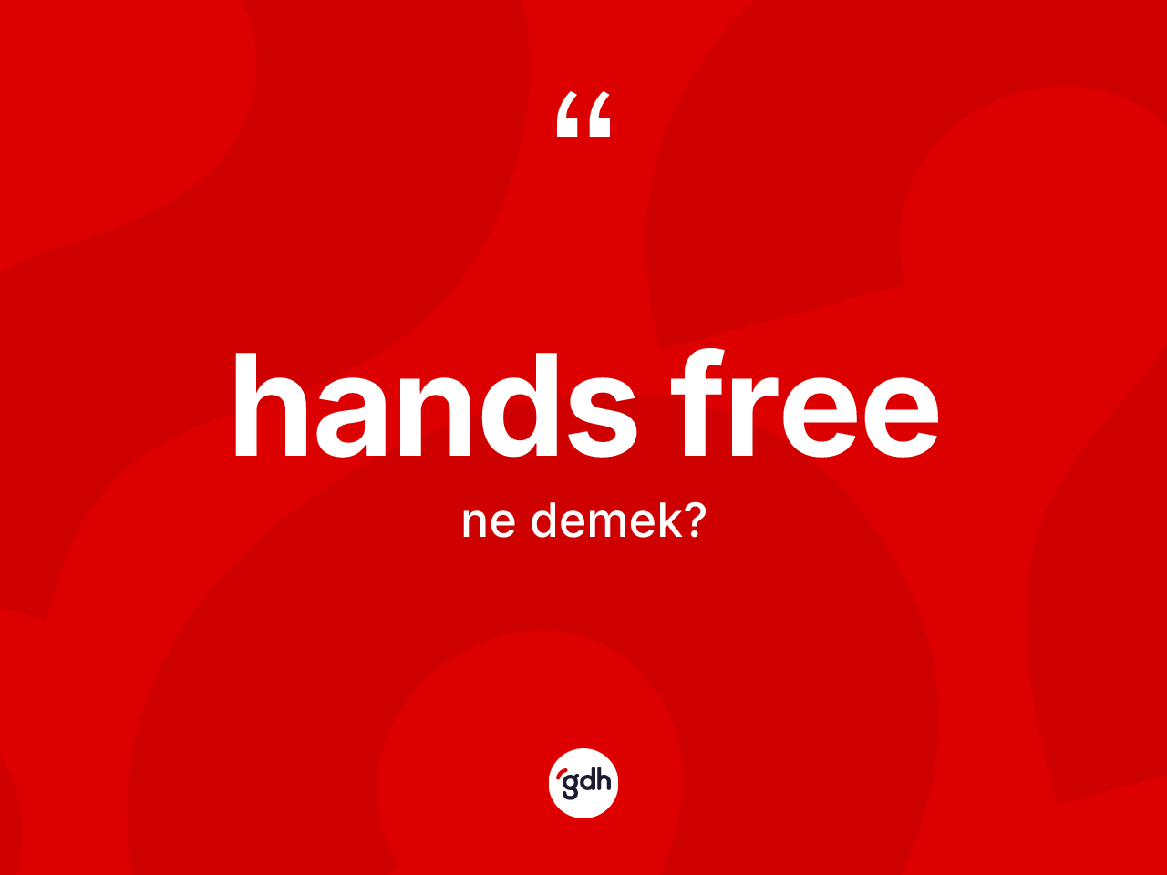 Hands free ne demek? Hands freenin kısaca tanımı nedir?
