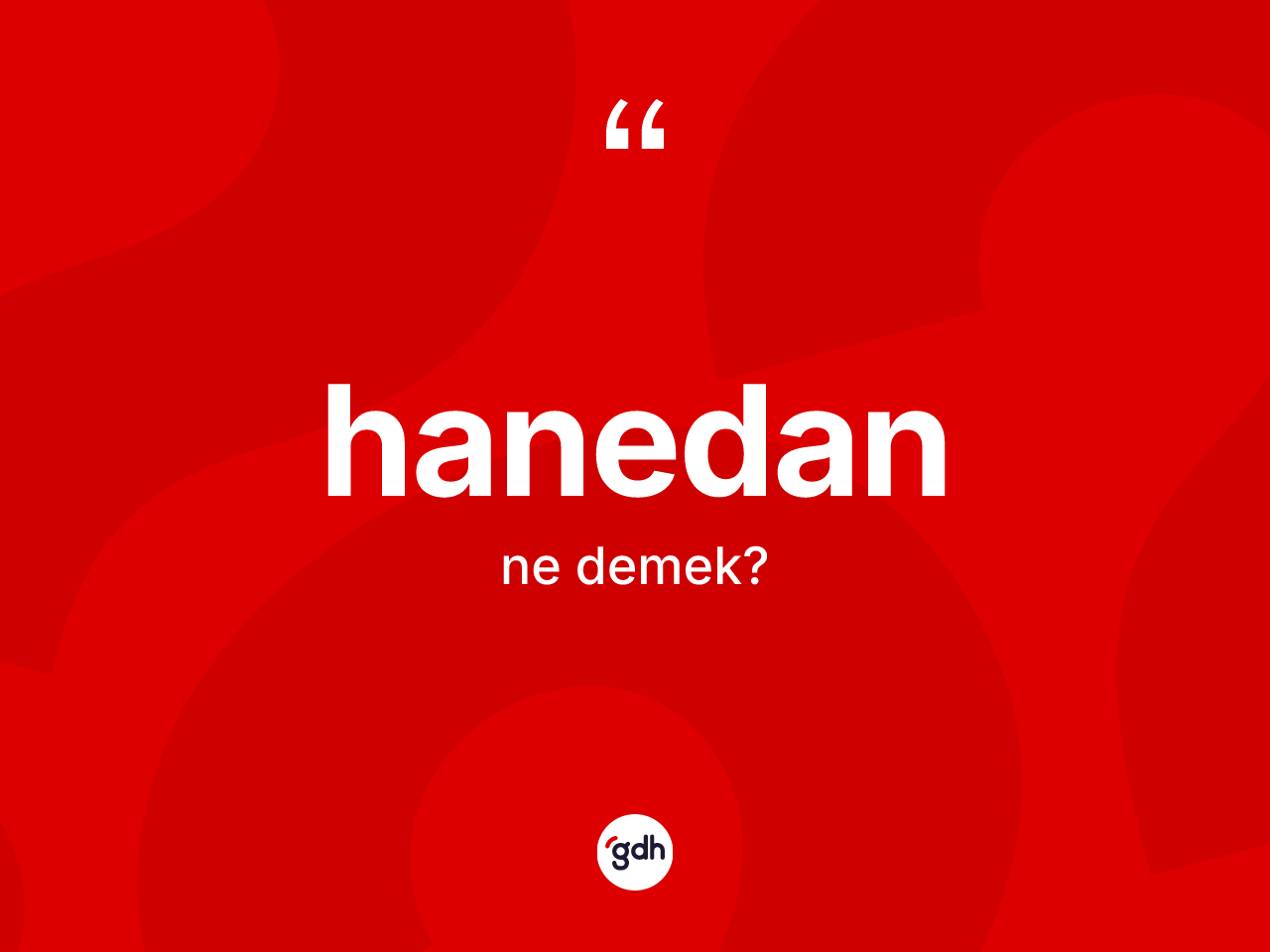 Hanedan kelimesinin sözlükteki tanımı nedir? Hanedanın sözlükteki anlamı nedir?
