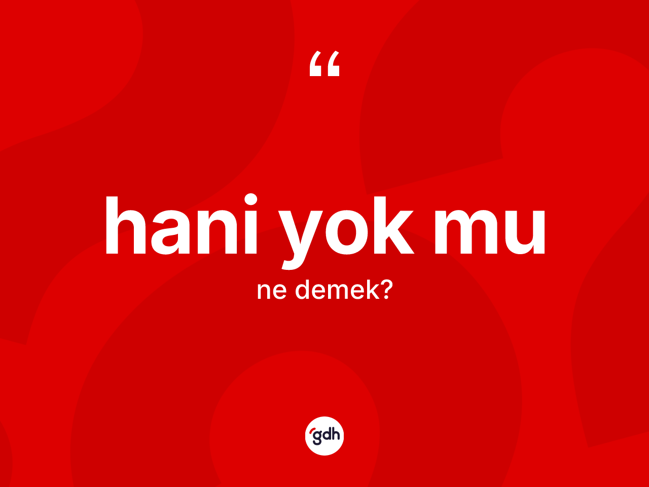 Hani yok mu ifadesinin tanımı nedir? Hani yok mu ifadesi hangi durumlarda kullanılır