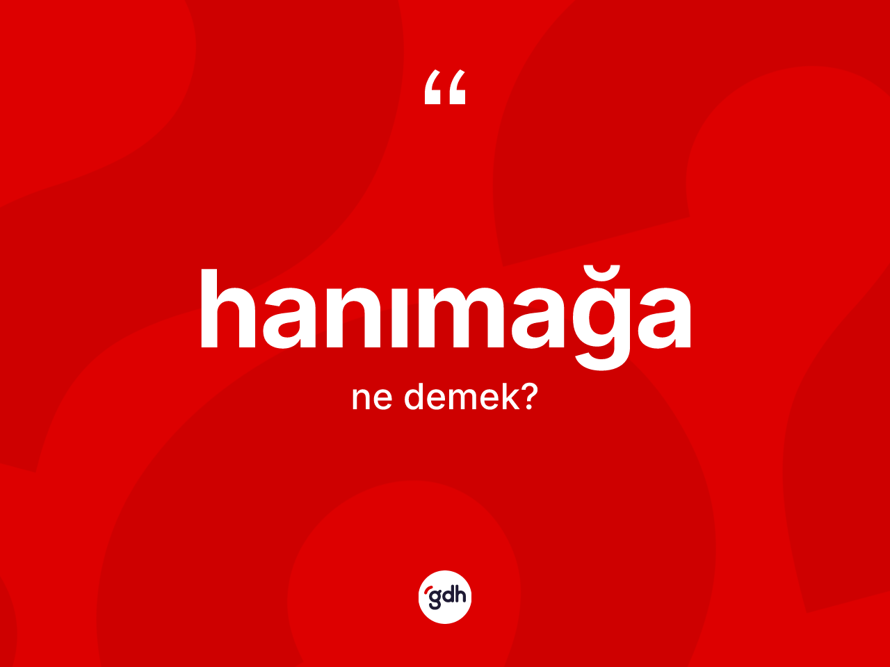 Hanımağa nedir? Hanımağanın kısaca tanımı nedir?
